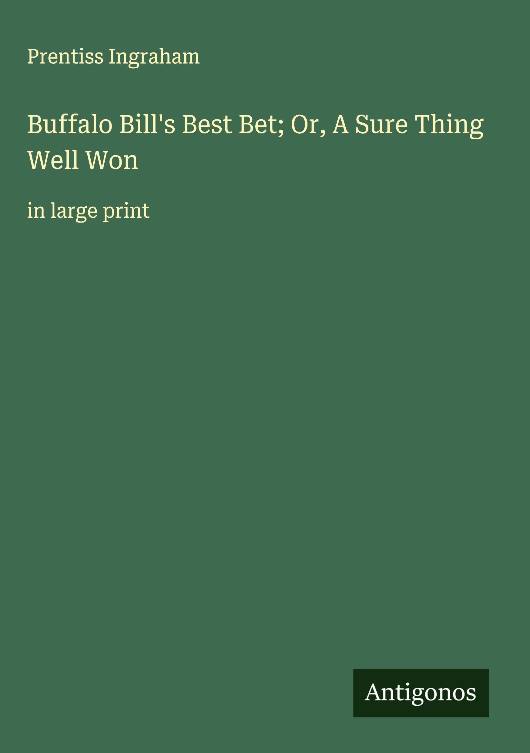 Buffalo Bill's Best Bet; Or, A Sure Thing Well Won Classics