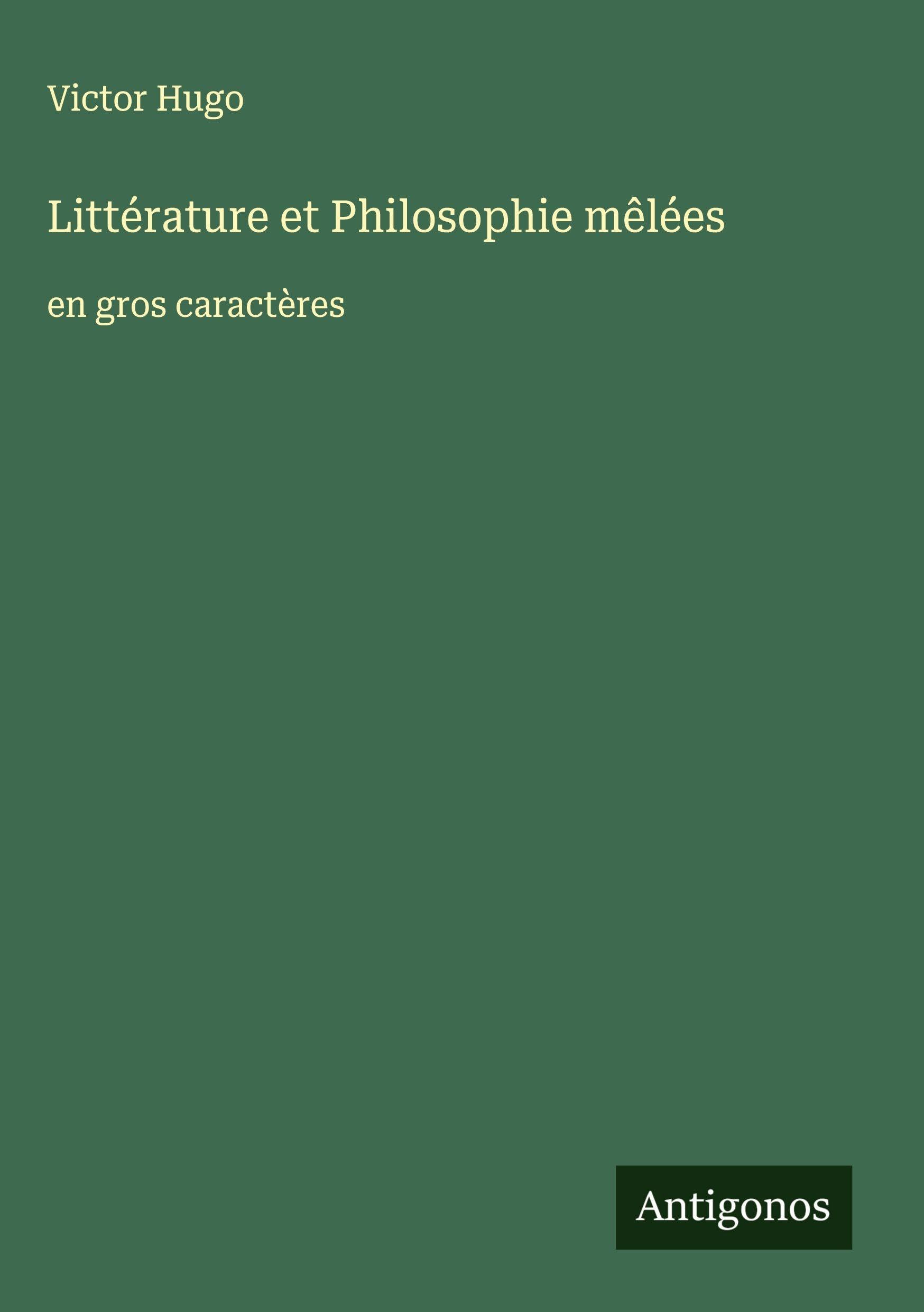 Littérature et Philosophie mêlées: en gros caractères Classics