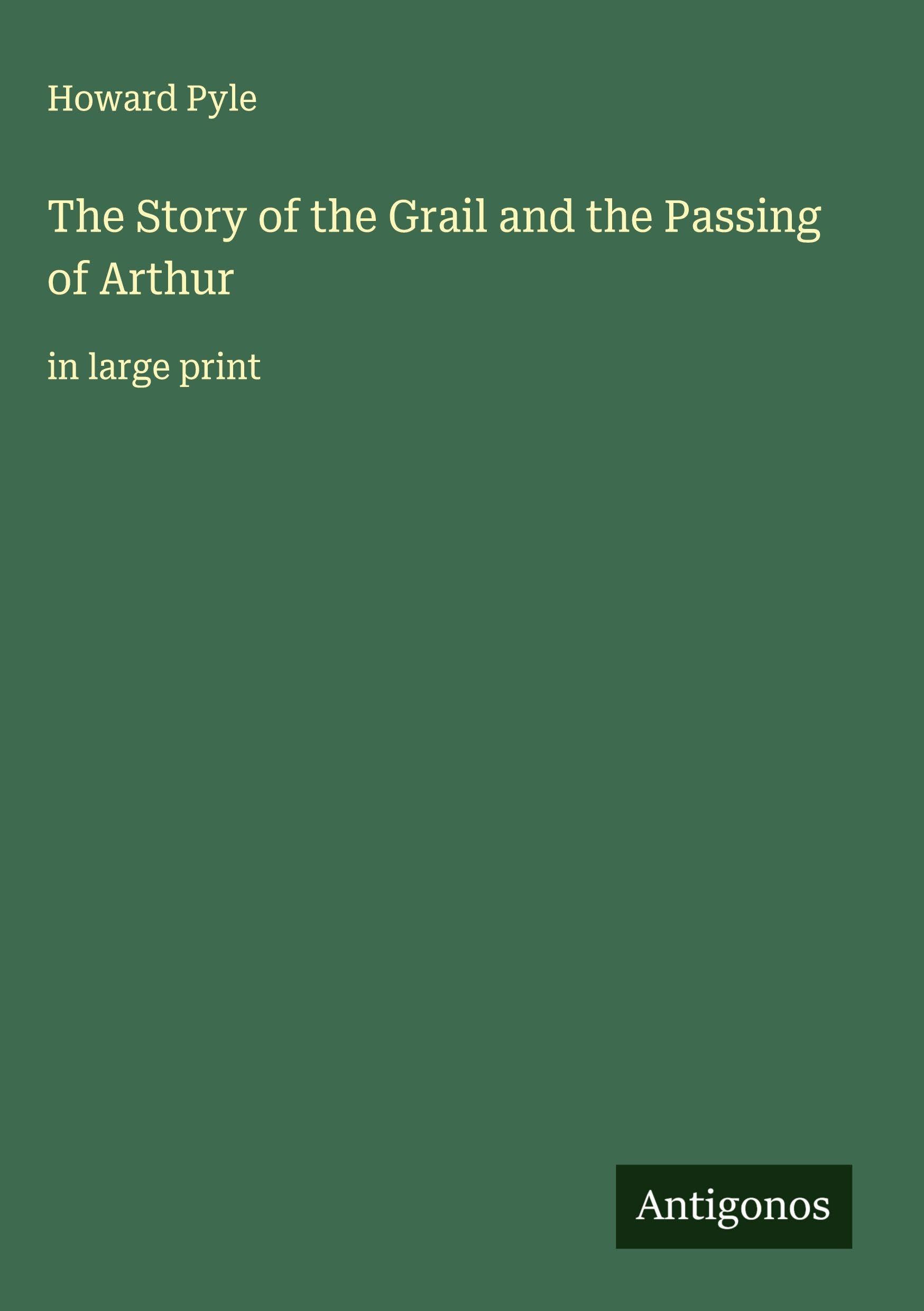 The Story of the Grail and the Passing of Arthur Classics