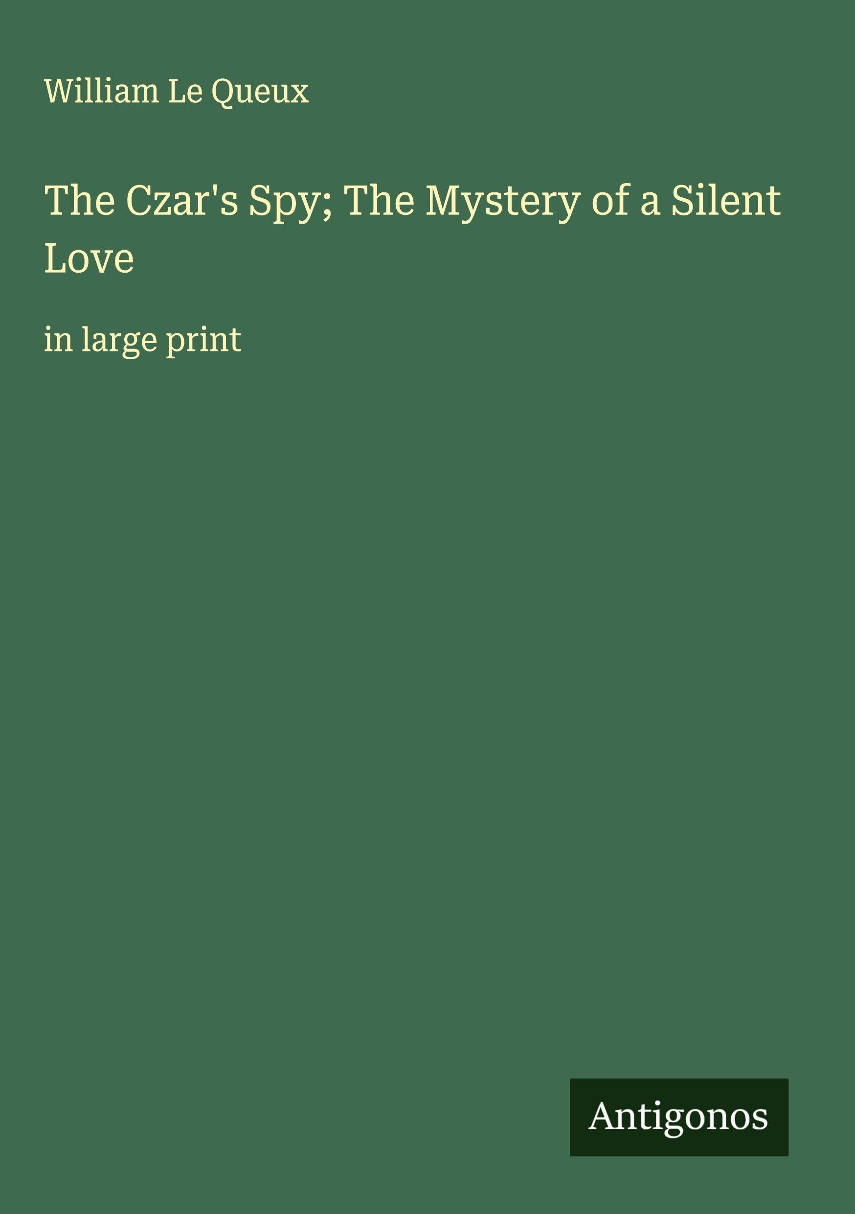 The Czar's Spy; The Mystery of a Silent Love Classics