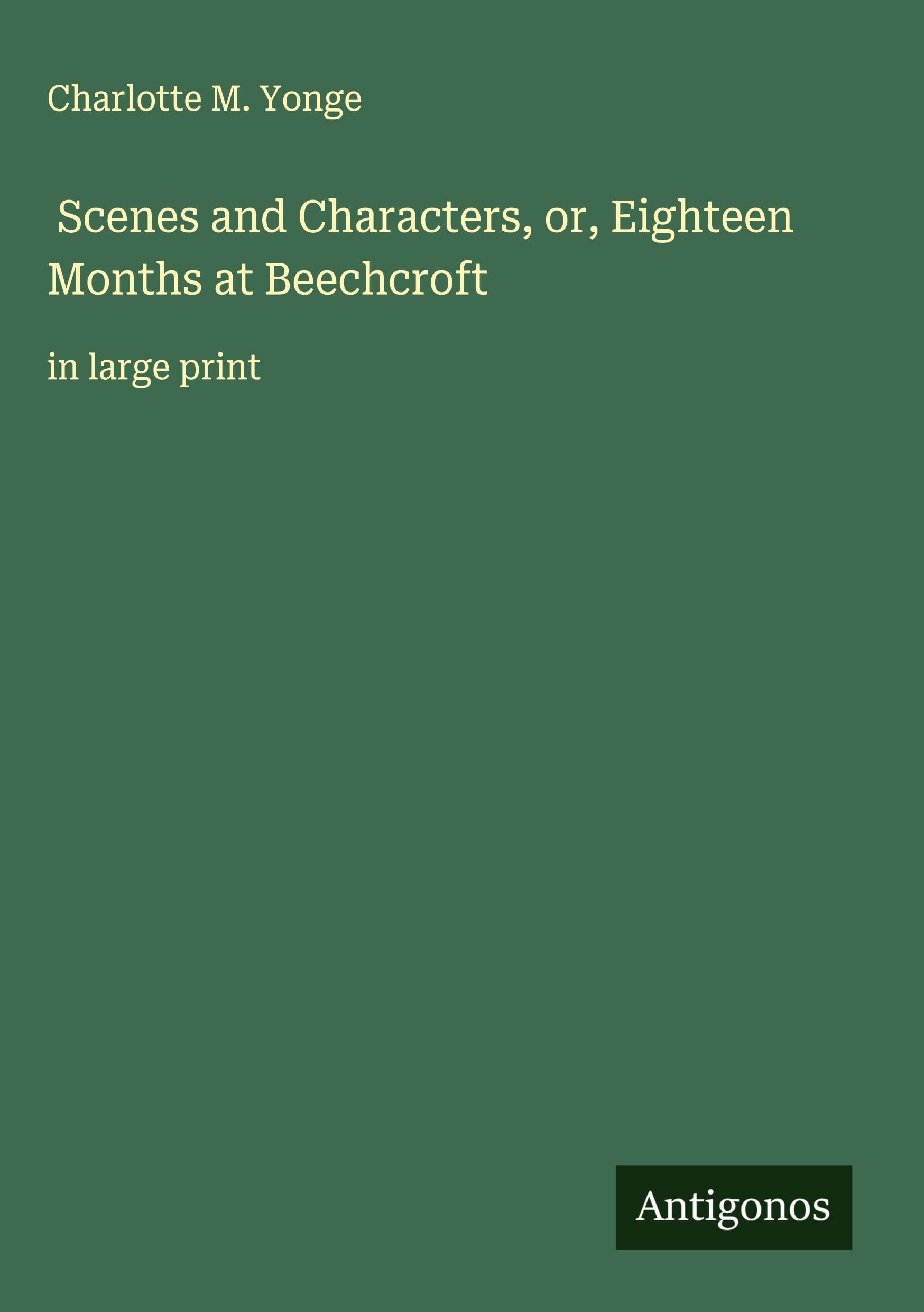 Scenes and Characters, or, Eighteen Months at Beechcroft Classics