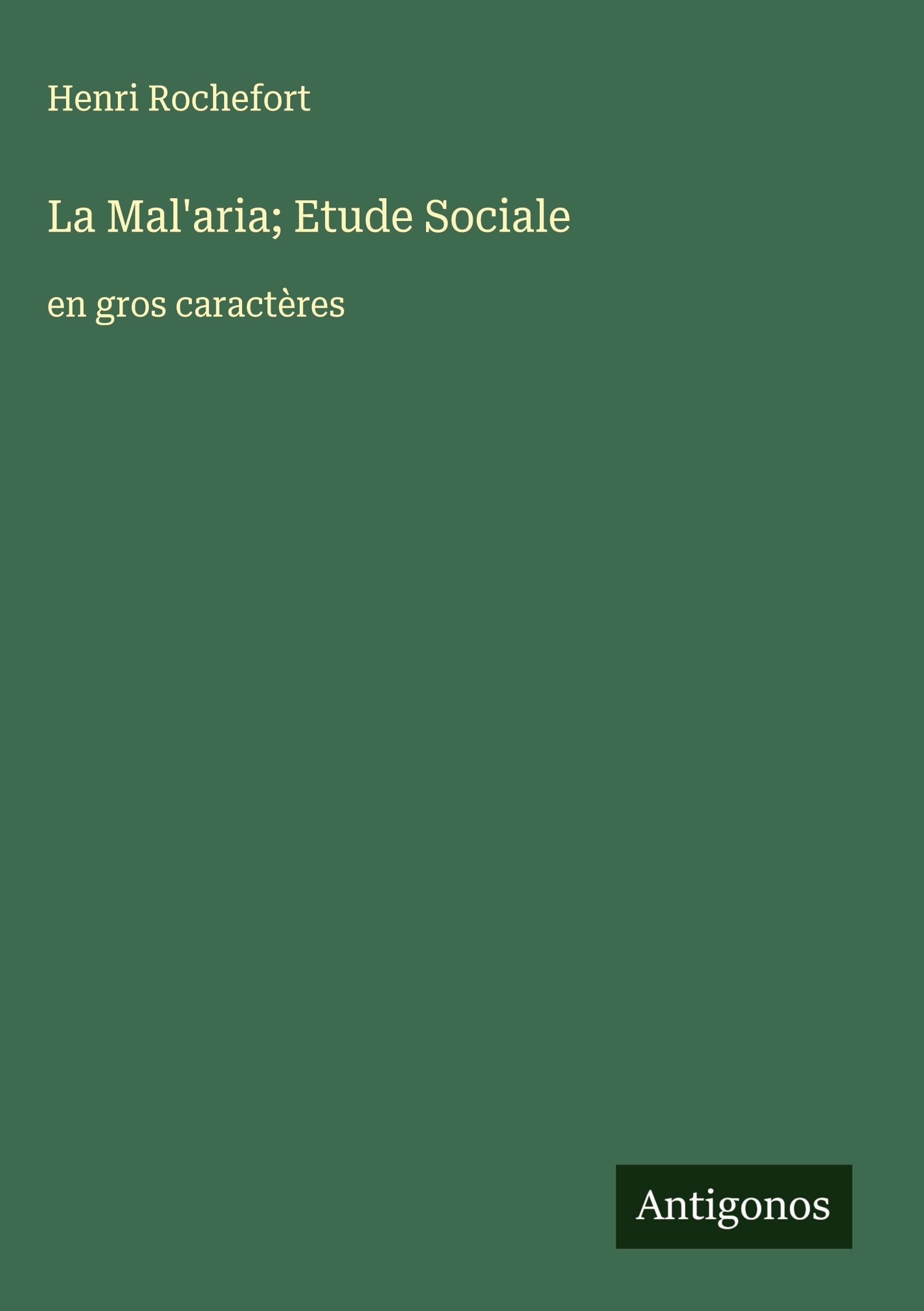 La Mal'aria; Etude Sociale: en gros caractères Classics