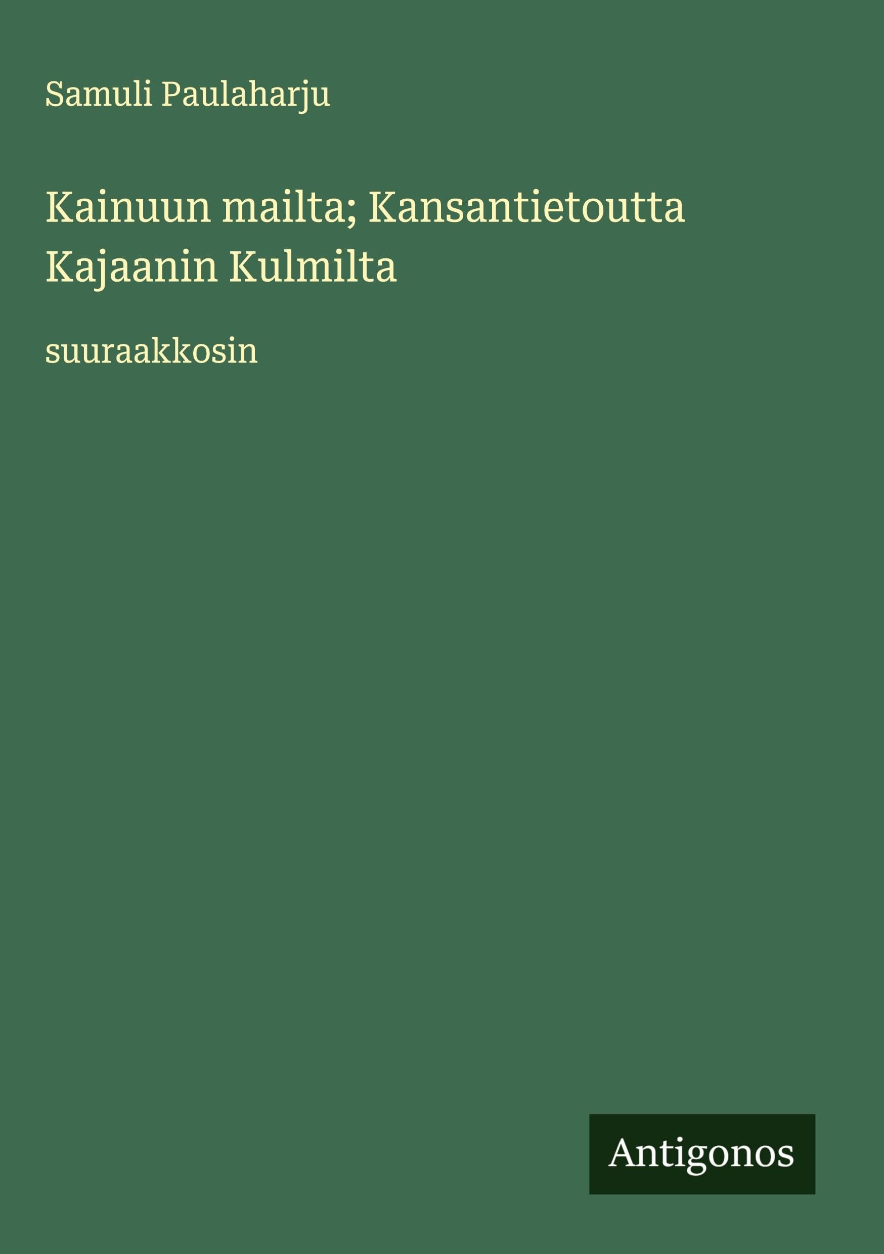 Kainuun mailta; Kansantietoutta Kajaanin Kulmilta Classics