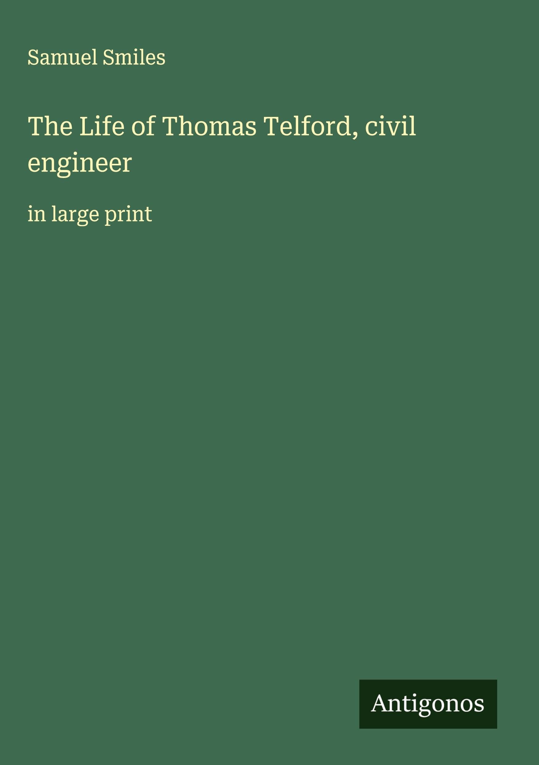 The Life of Thomas Telford, civil engineer Classics