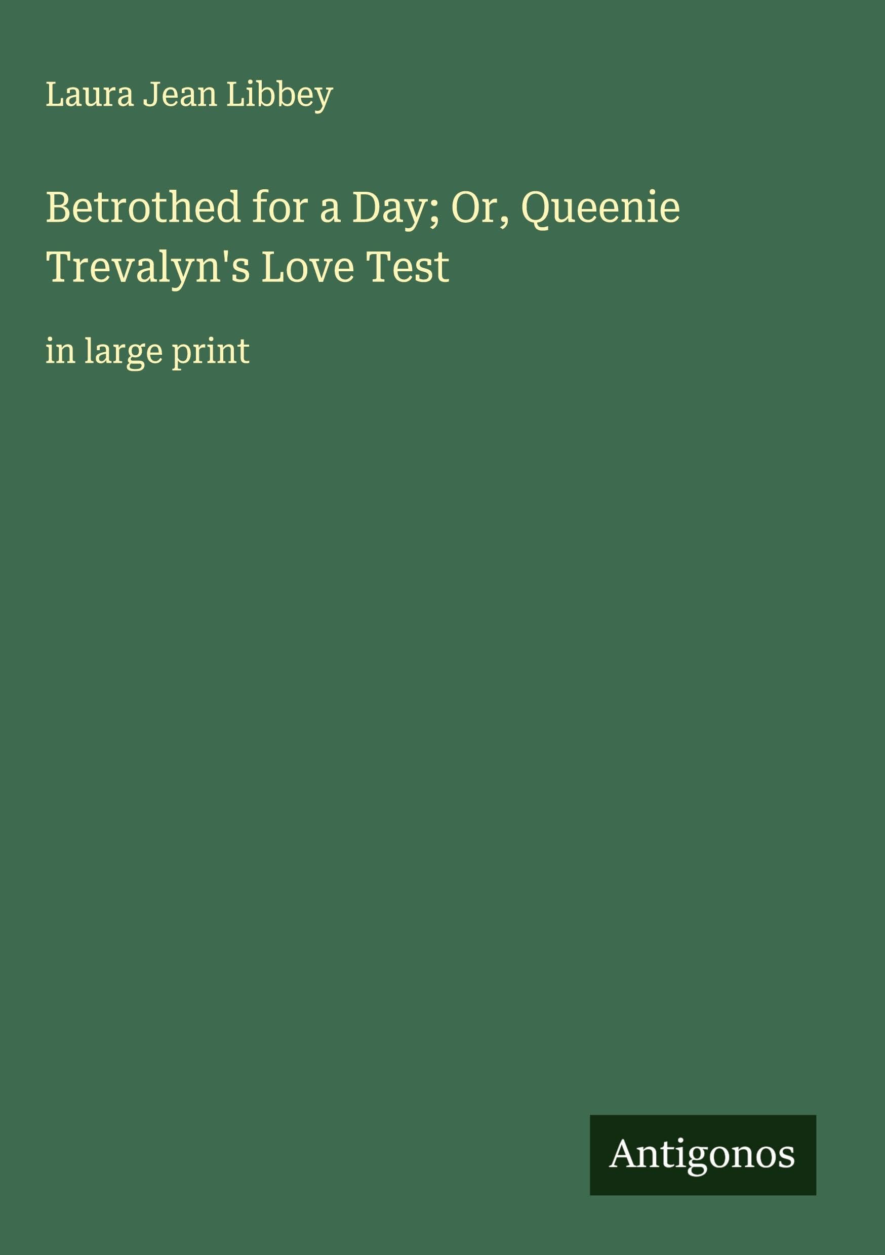 Betrothed for a Day; Or, Queenie Trevalyn's Love Test Classics