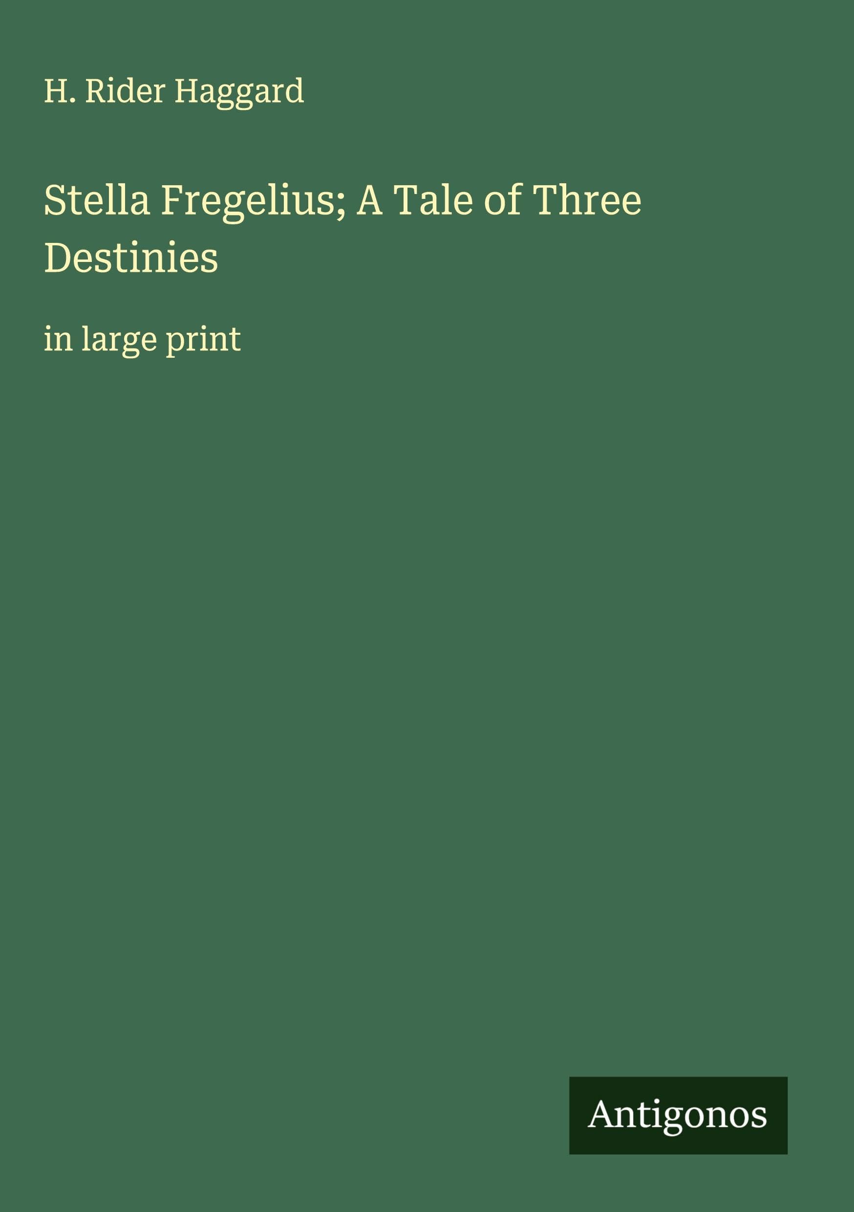 Stella Fregelius; A Tale of Three Destinies Classics