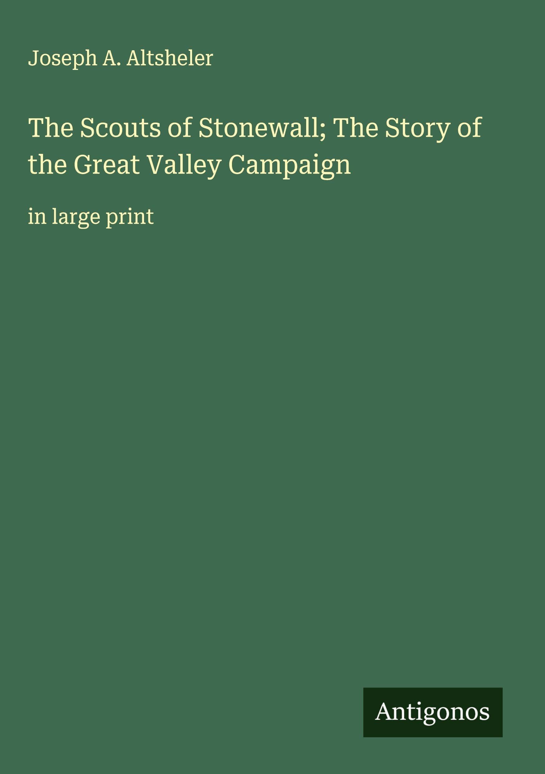 The Scouts of Stonewall; The Story of the Great Valley Campaign Classics