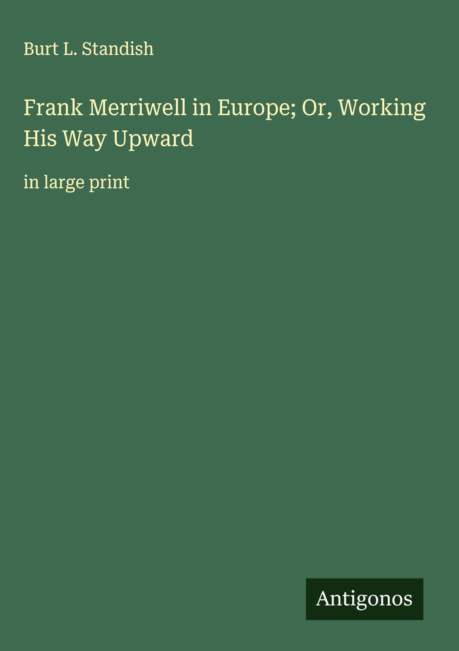 Frank Merriwell in Europe; Or, Working His Way Upward Classics