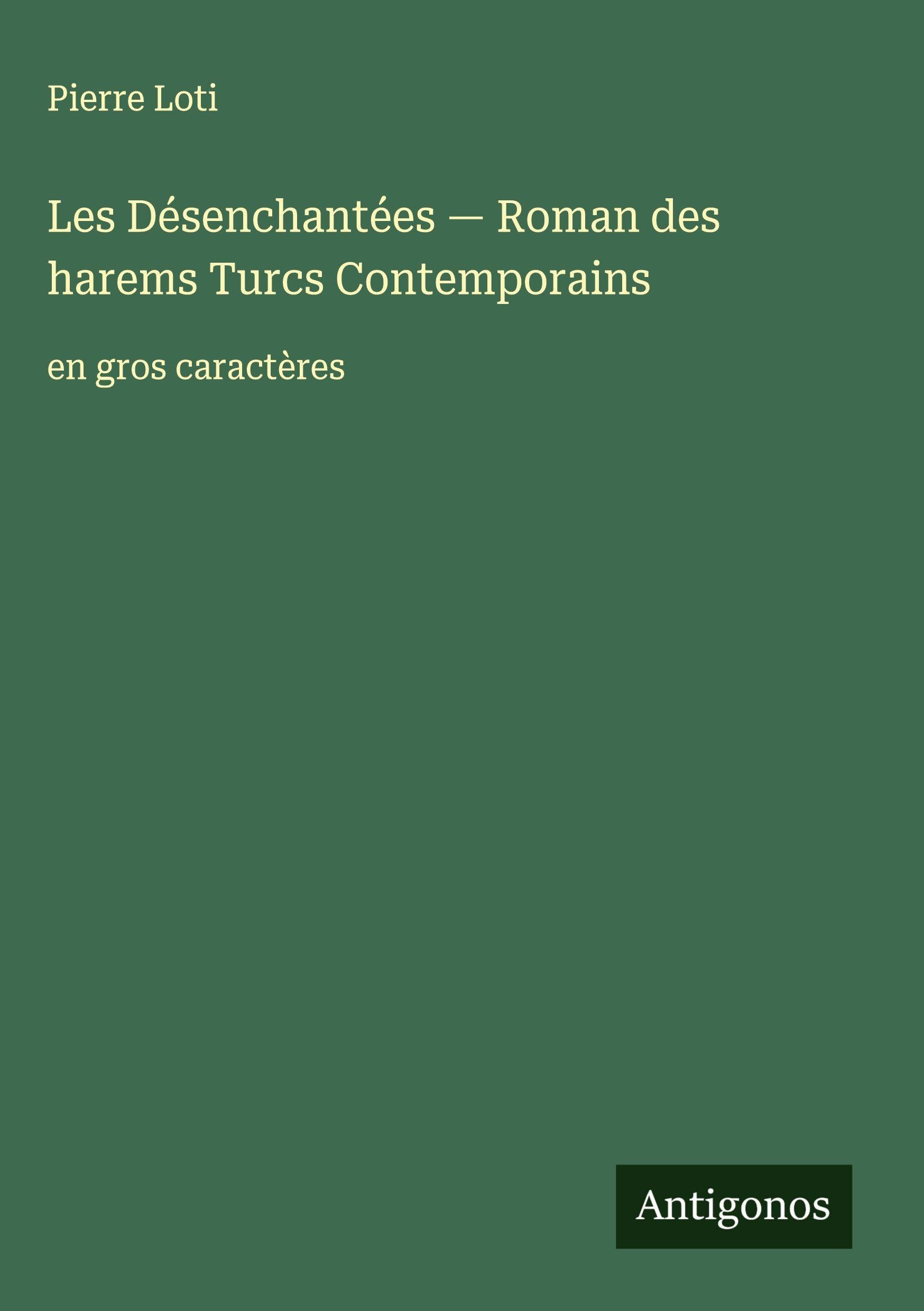 Les Désenchantées - Roman des harems Turcs ¿ontemporains: en gros caractères Classics