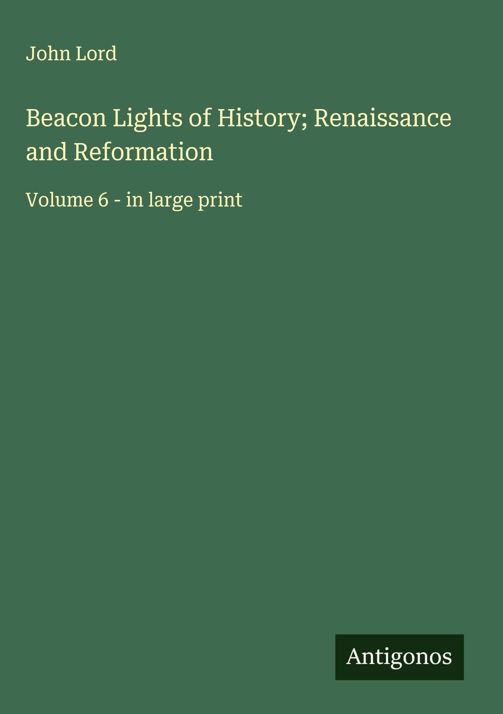Beacon Lights of History; Renaissance and Reformation Classics