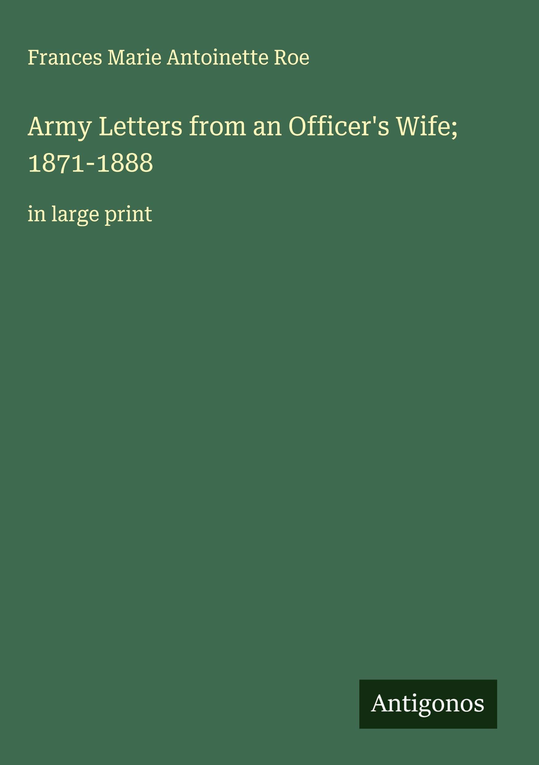 Army Letters from an Officer's Wife; 1871-1888 Classics
