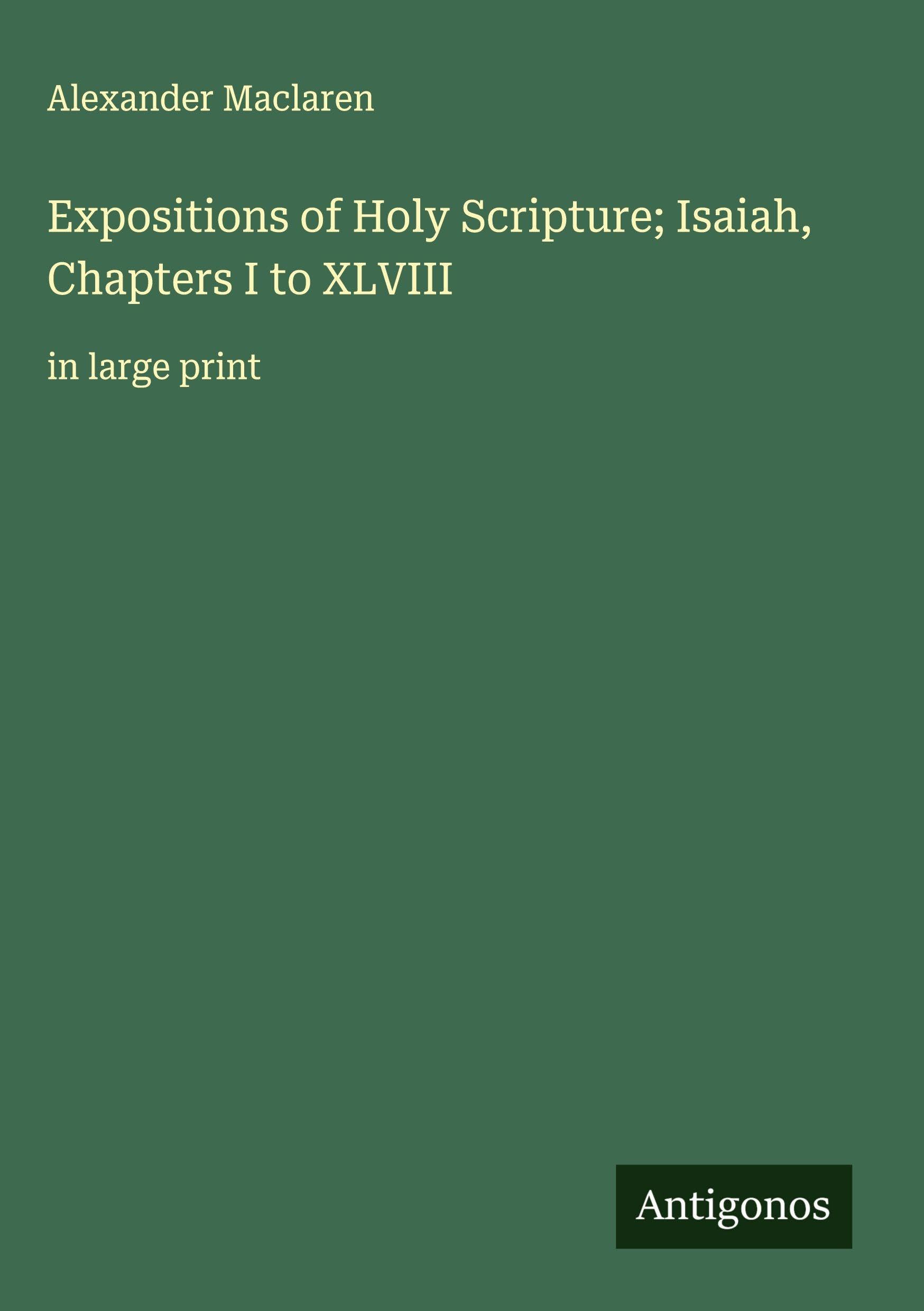 Expositions of Holy Scripture; Isaiah, Chapters I to XLVIII Classics