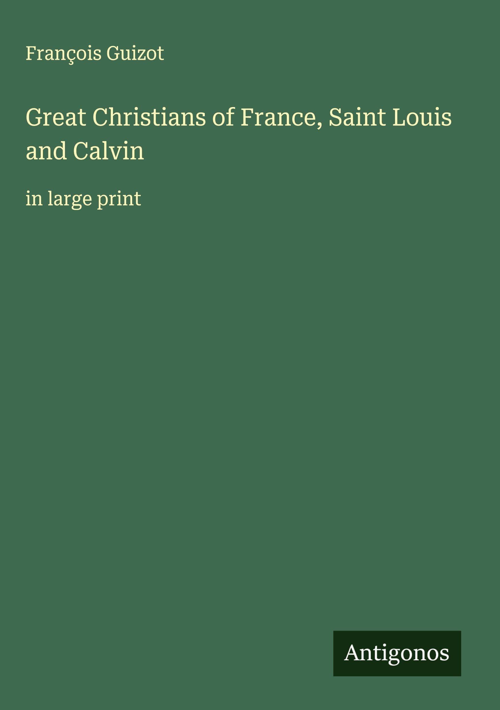 Great Christians of France, Saint Louis and Calvin Classics