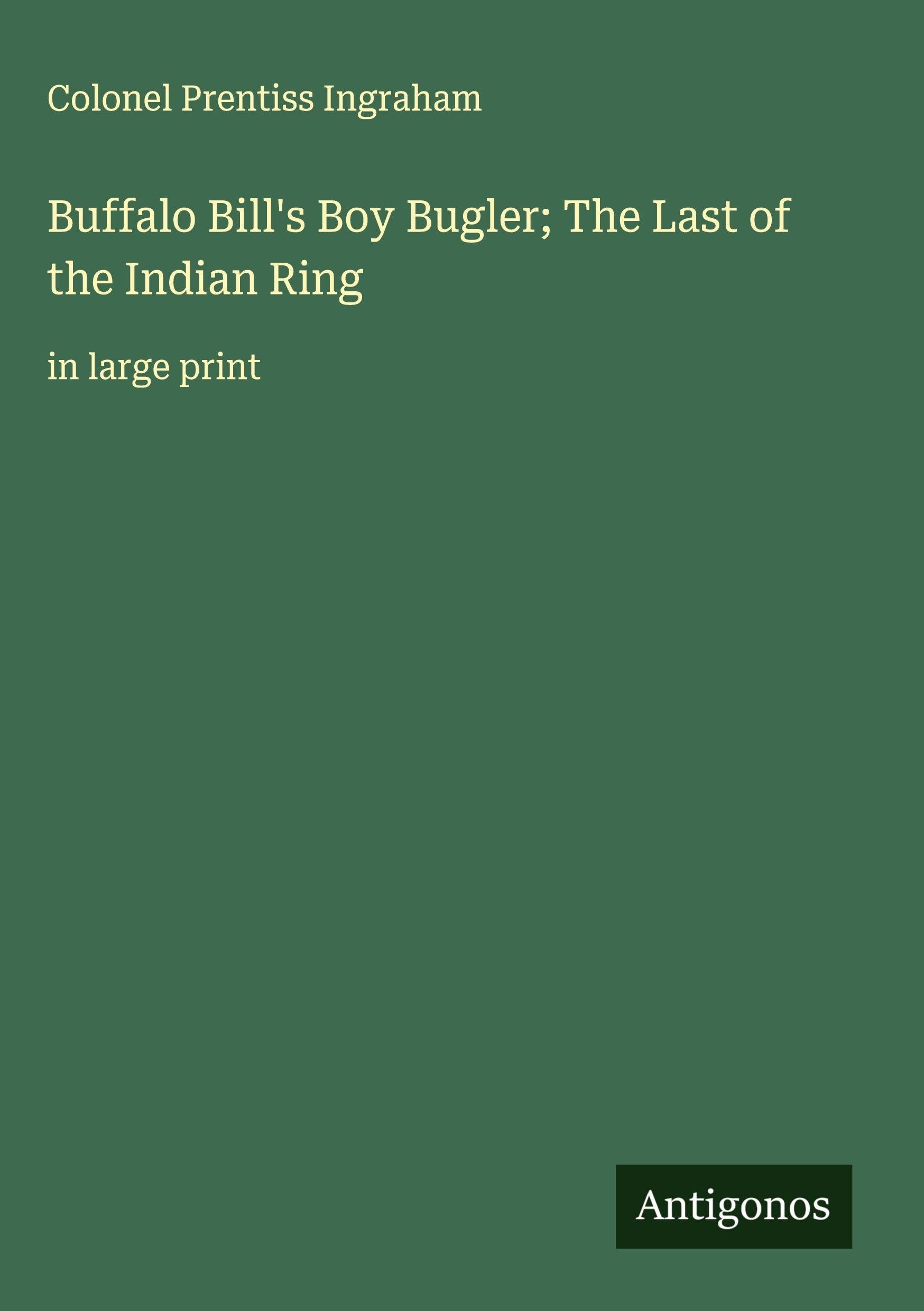 Buffalo Bill's Boy Bugler; The Last of the Indian Ring Classics
