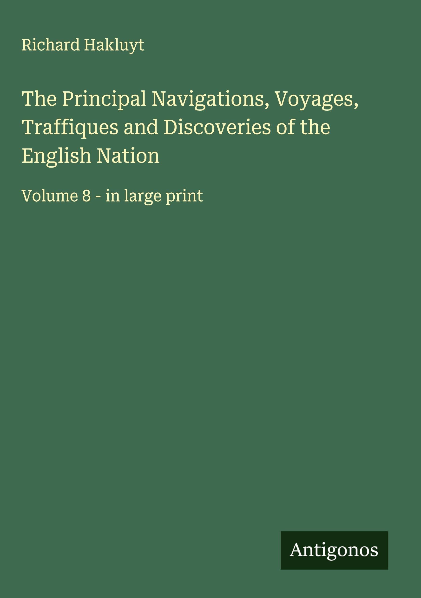 The Principal Navigations, Voyages, Traffiques and Discoveries of the English Nation Classics