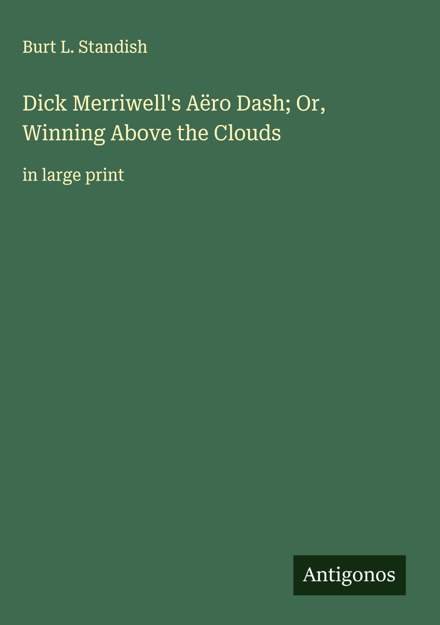 Dick Merriwell's Aëro Dash; Or, Winning Above the Clouds Classics