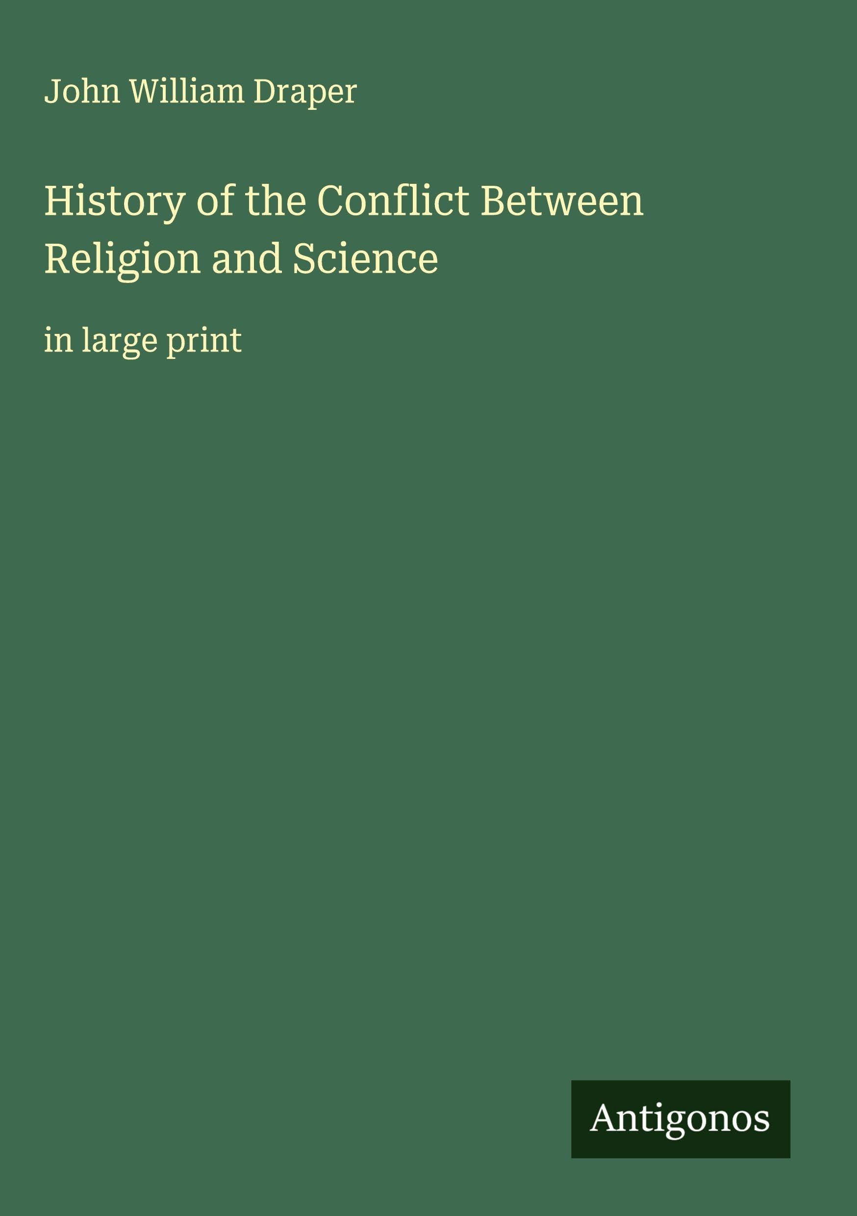 History of the Conflict Between Religion and Science Classics