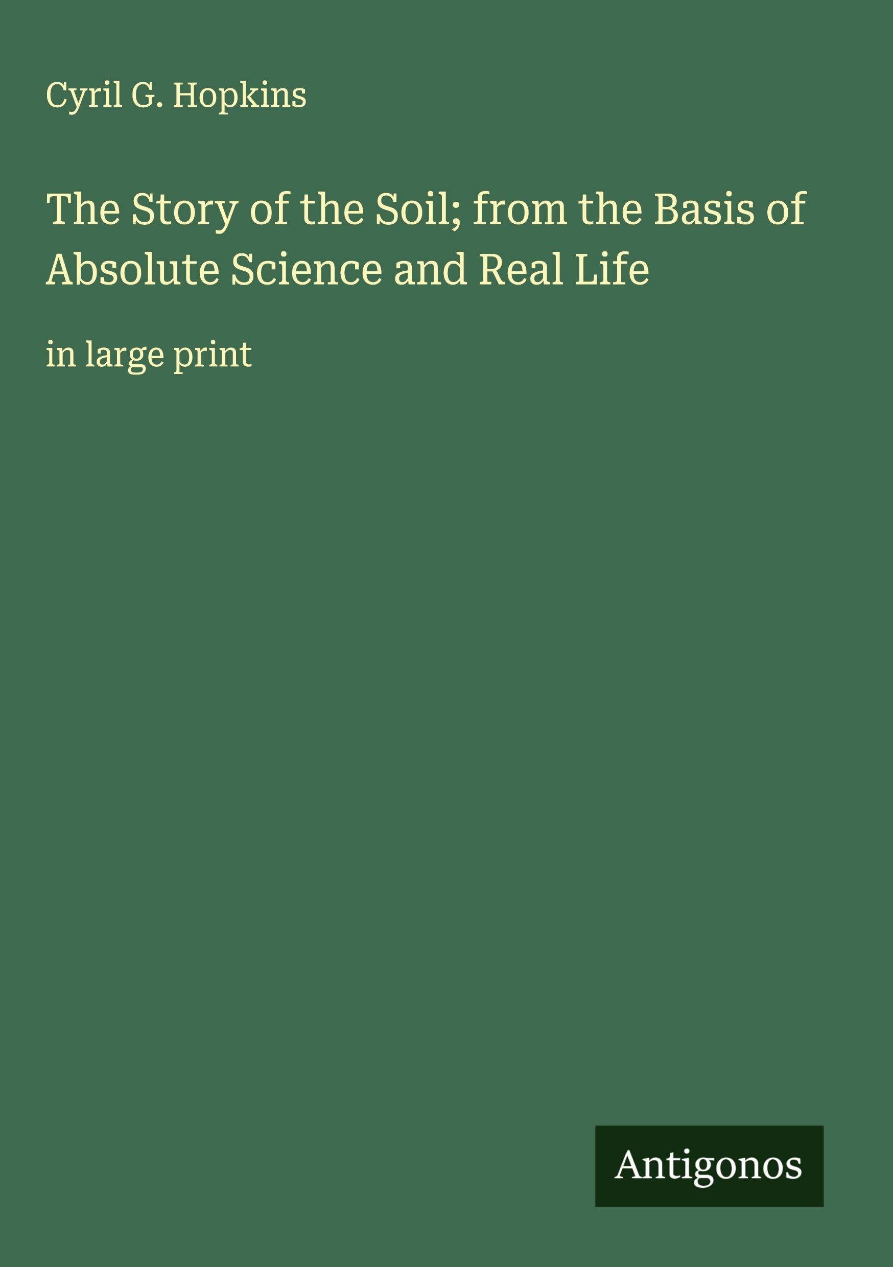The Story of the Soil; from the Basis of Absolute Science and Real Life Classics