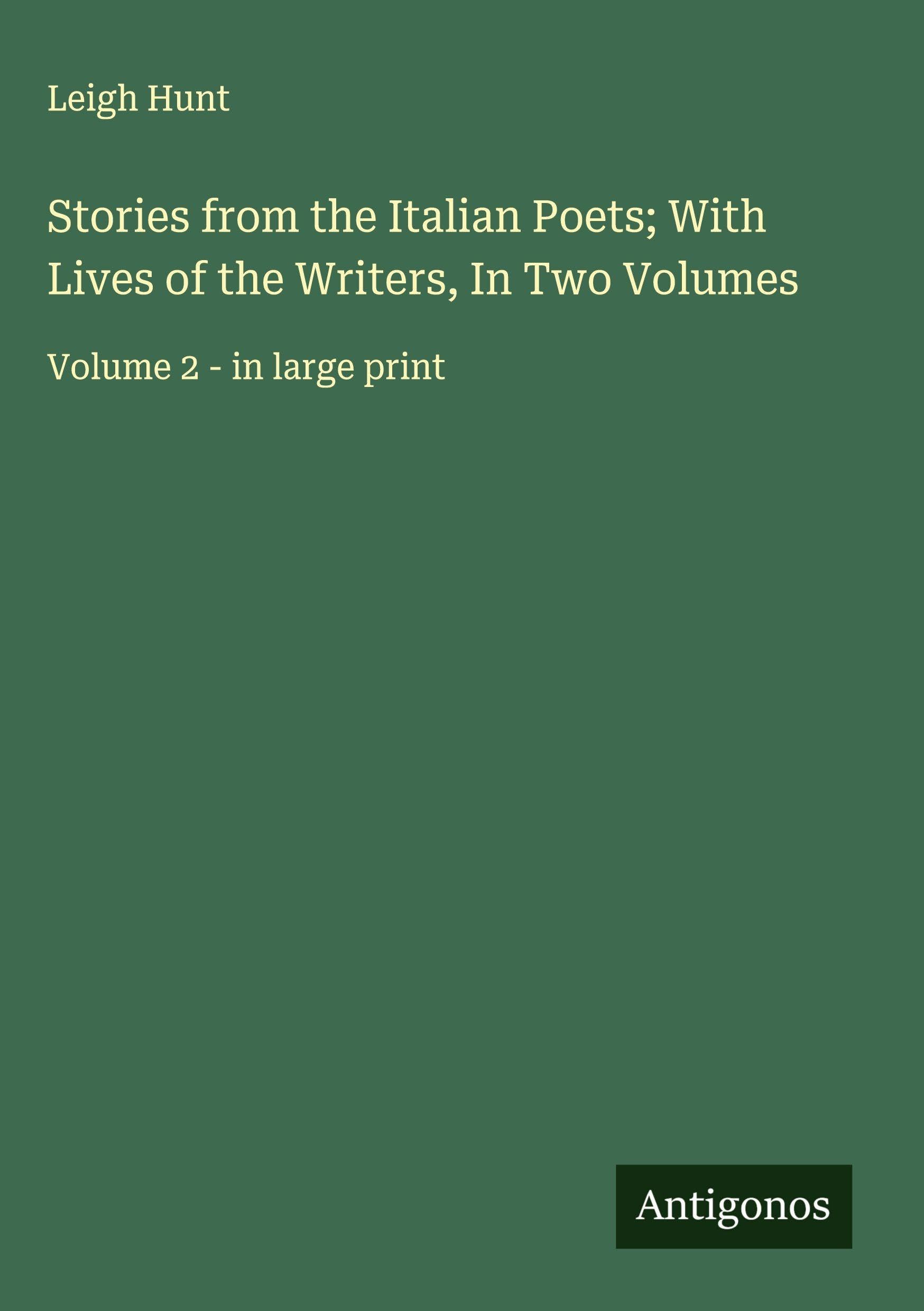 Stories from the Italian Poets; With Lives of the Writers, In Two Volumes Classics