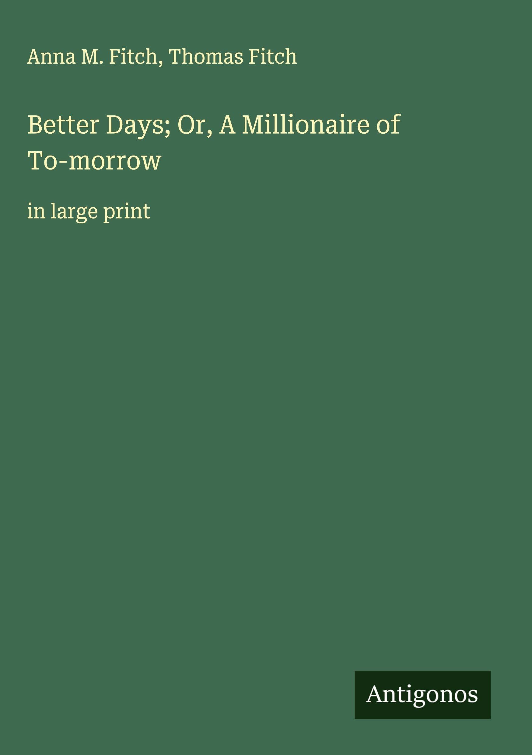 Better Days; Or, A Millionaire of To-morrow Classics
