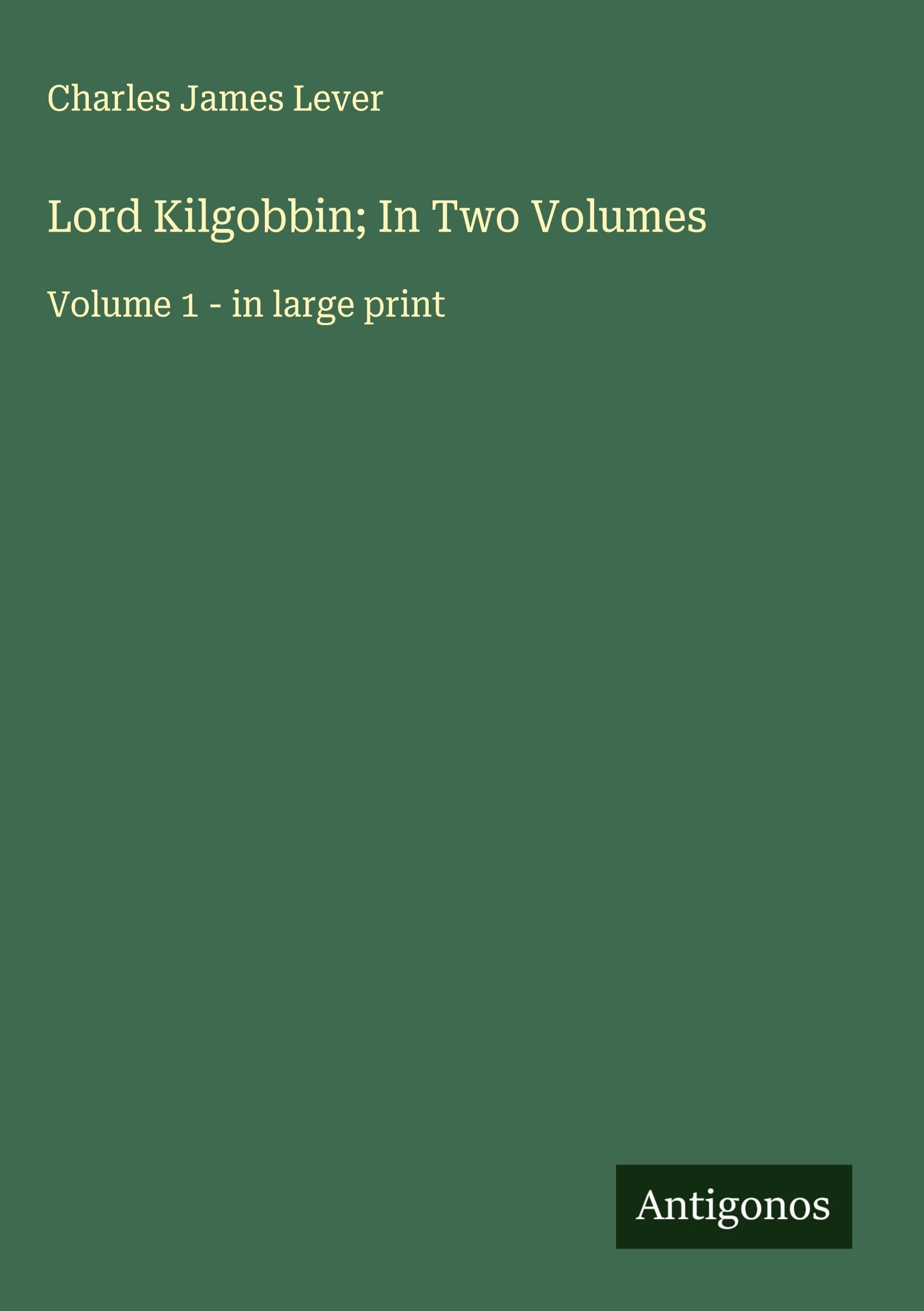 Lord Kilgobbin; In Two Volumes Classics