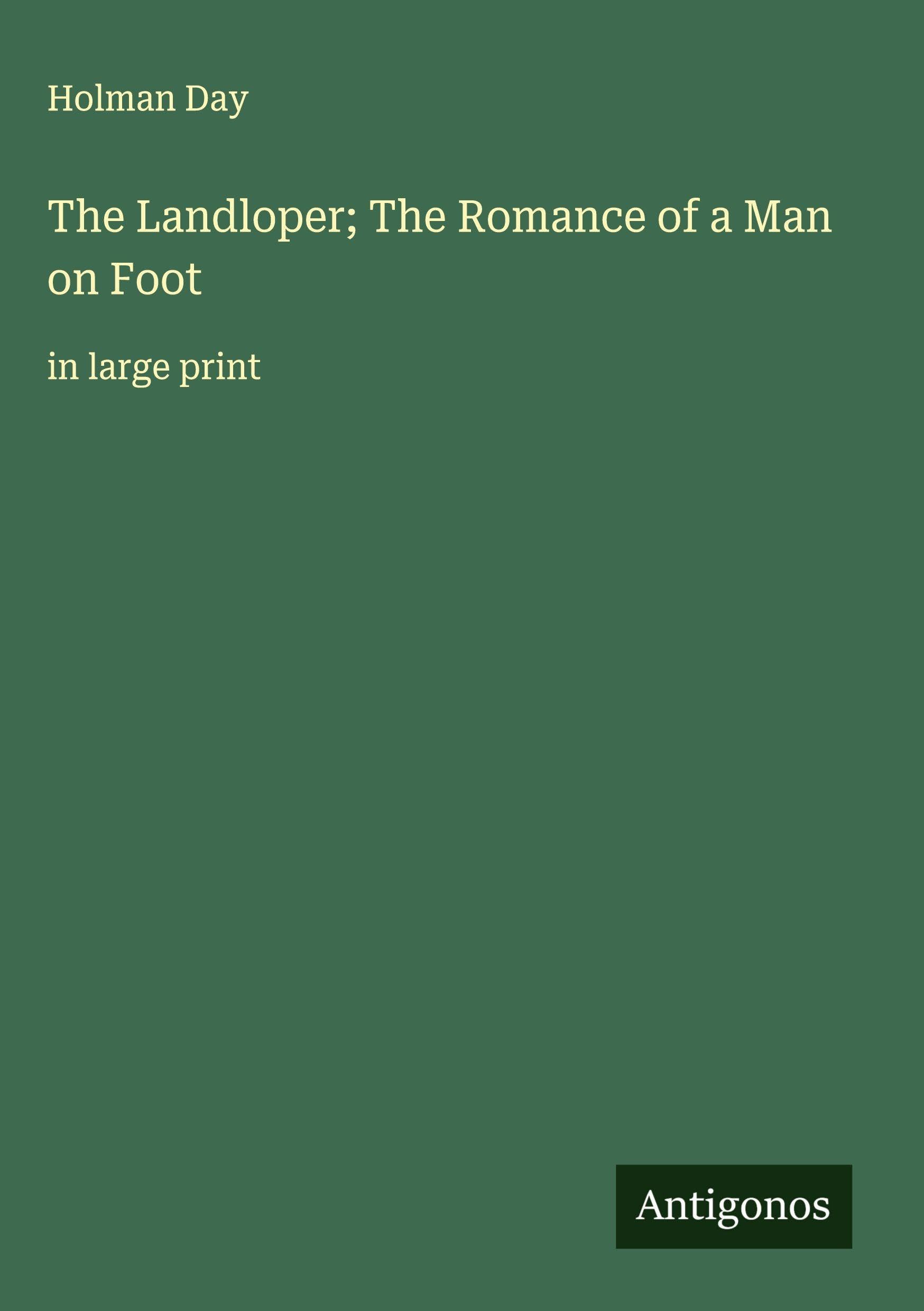 The Landloper; The Romance of a Man on Foot Classics