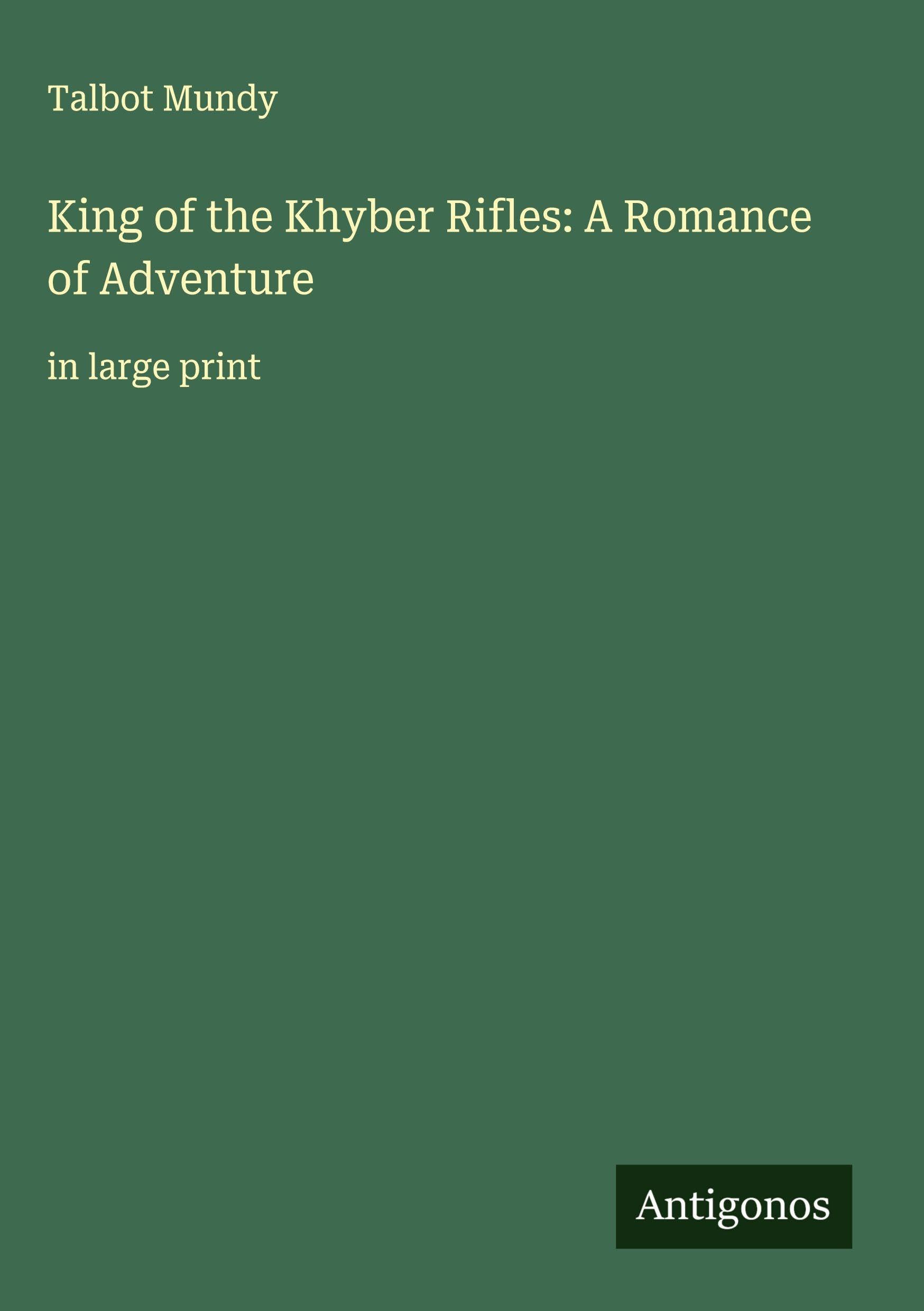 King of the Khyber Rifles: A Romance of Adventure Classics