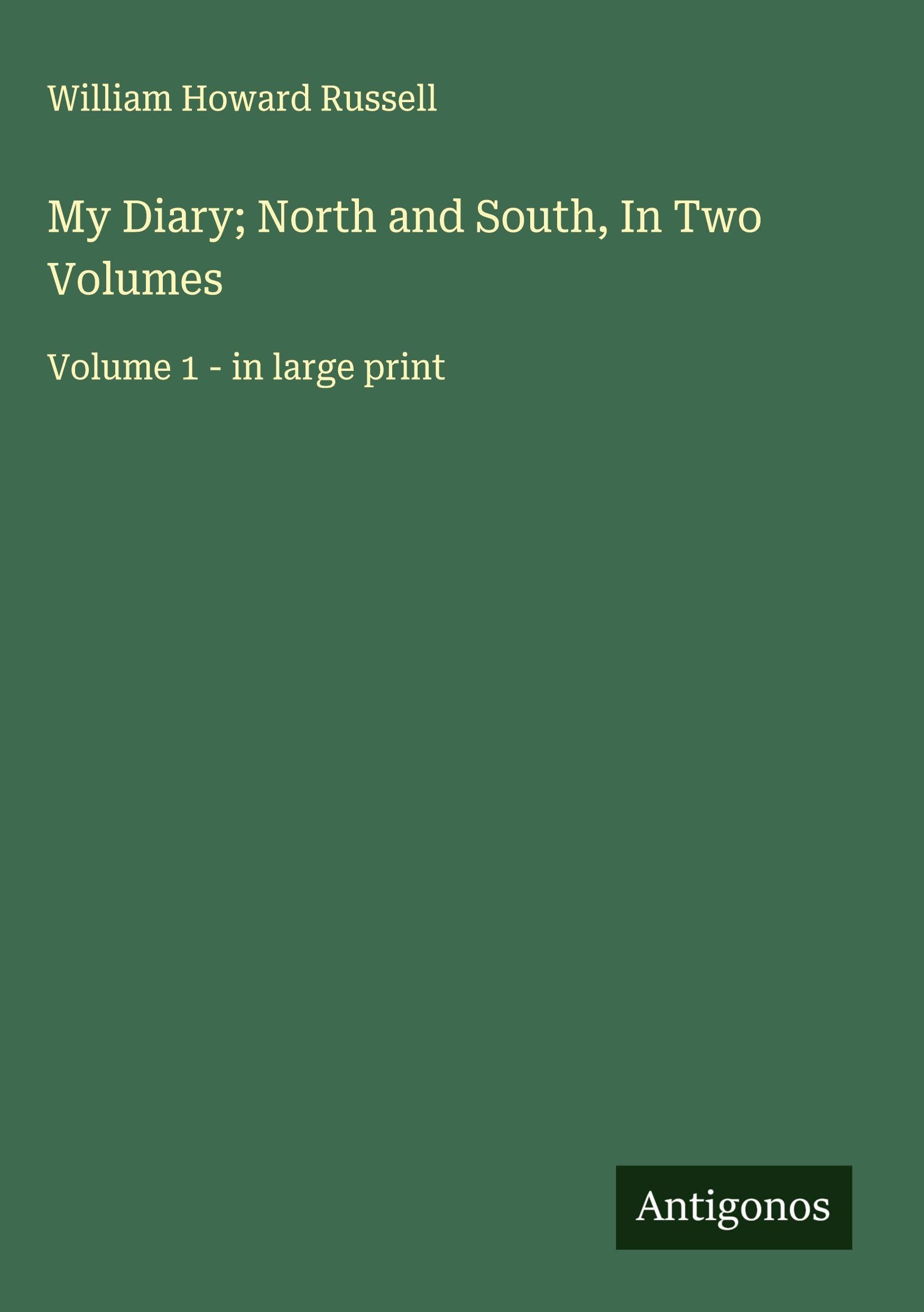 My Diary; North and South, In Two Volumes Classics