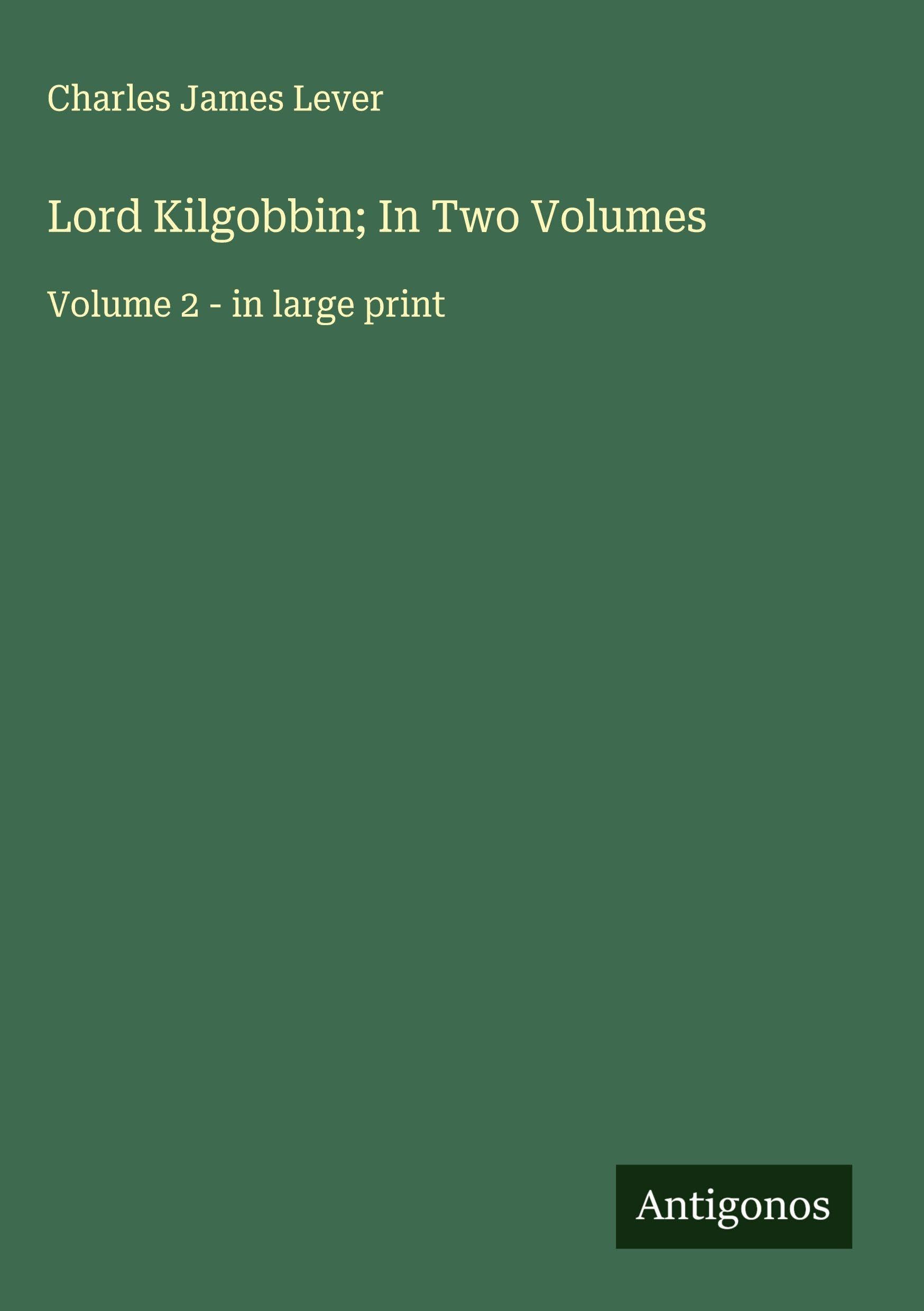 Lord Kilgobbin; In Two Volumes Classics