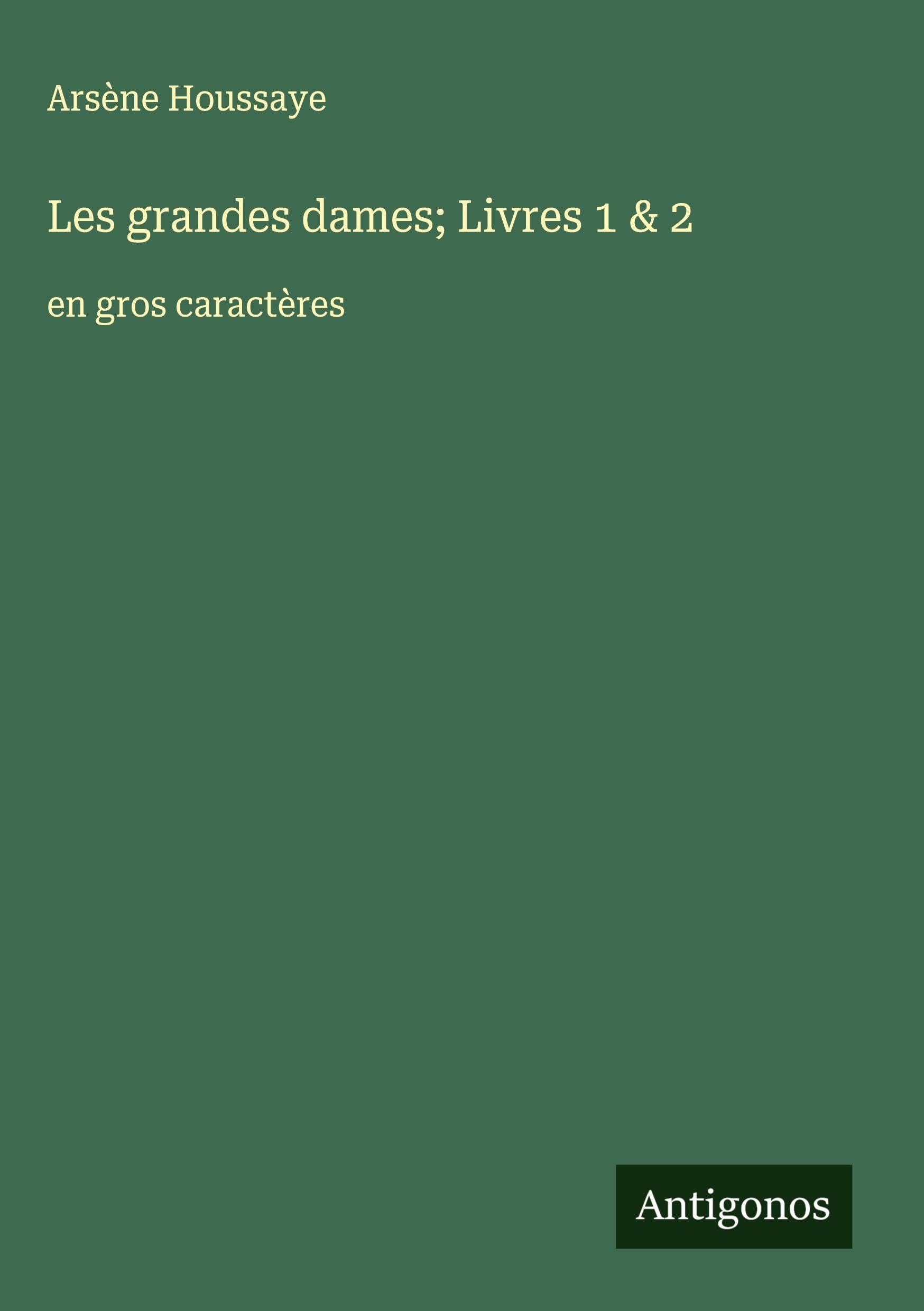 Les grandes dames; Livres 1 & 2: en gros caractères Classics