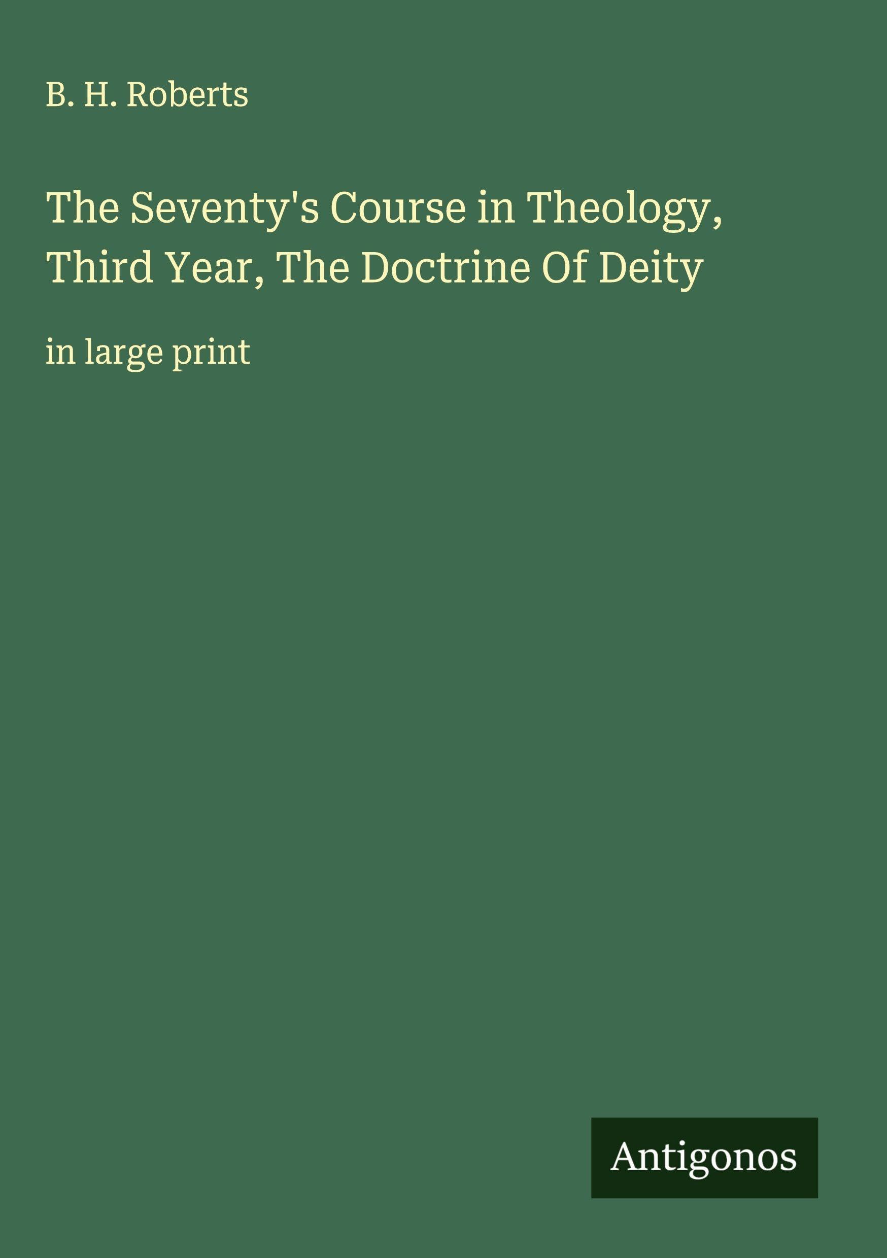 The Seventy's Course in Theology, Third Year, The Doctrine Of Deity Classics