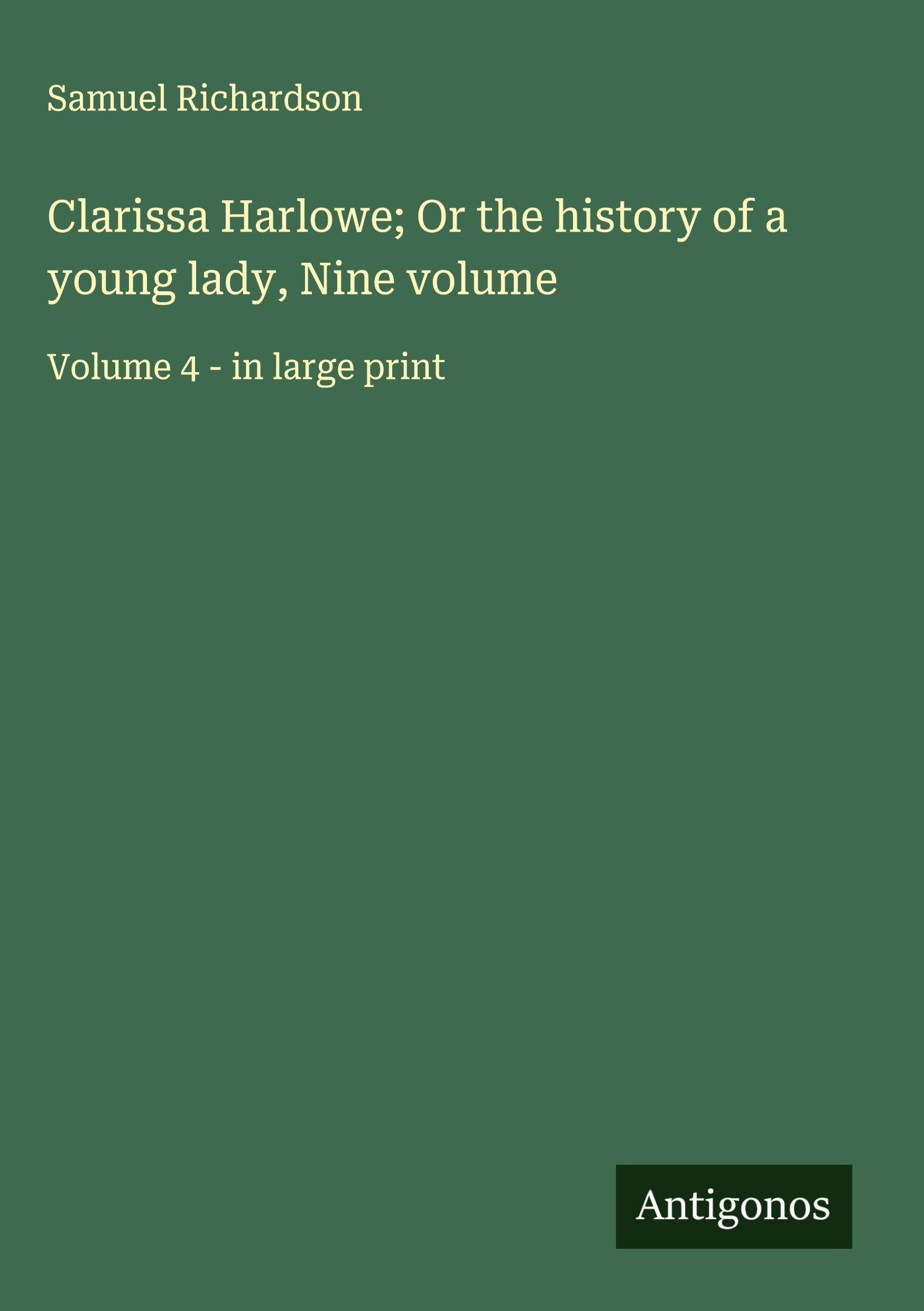 Clarissa Harlowe; Or the history of a young lady, Nine volume Classics