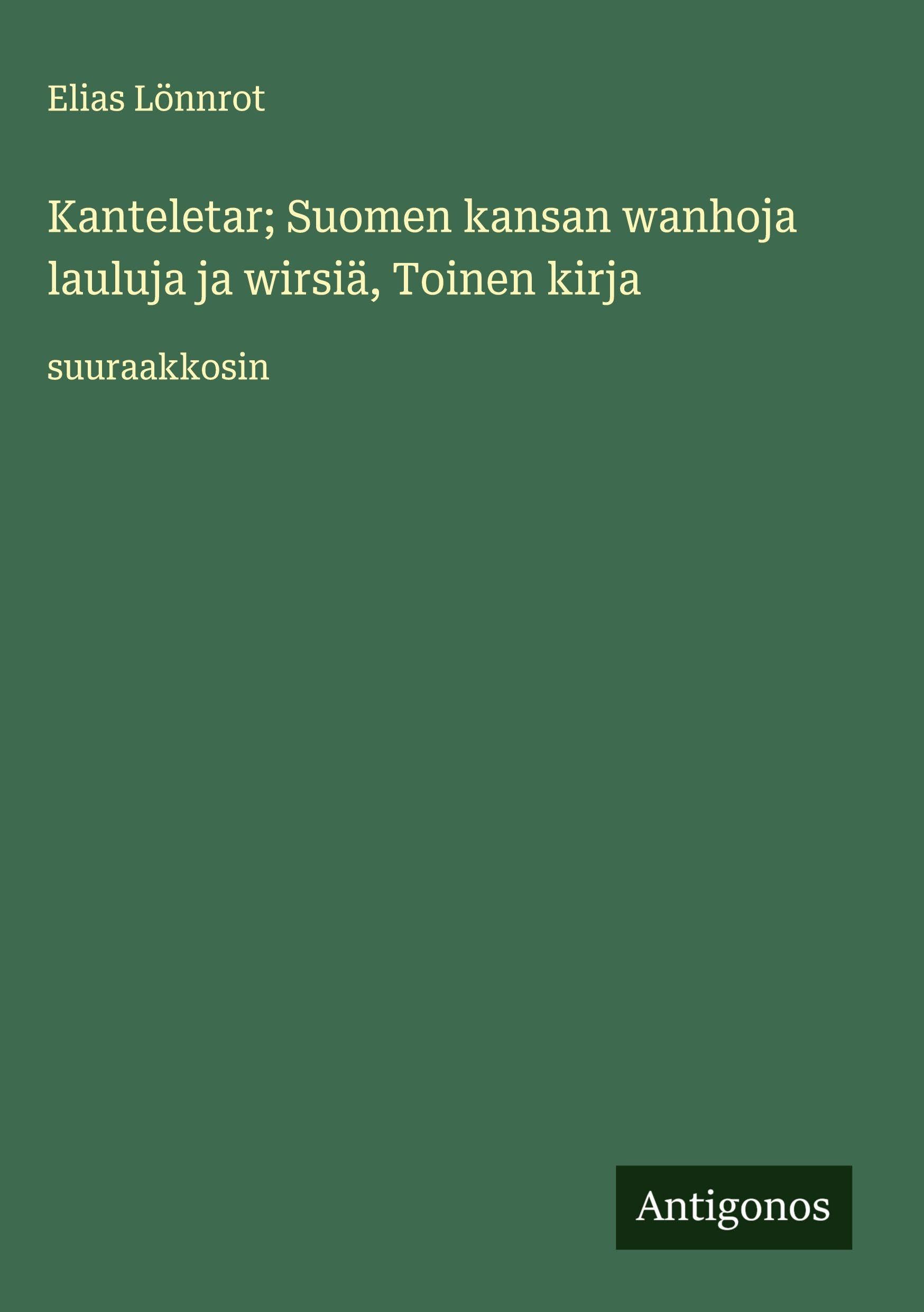 Kanteletar; Suomen kansan wanhoja lauluja ja wirsiä, Toinen kirja Classics