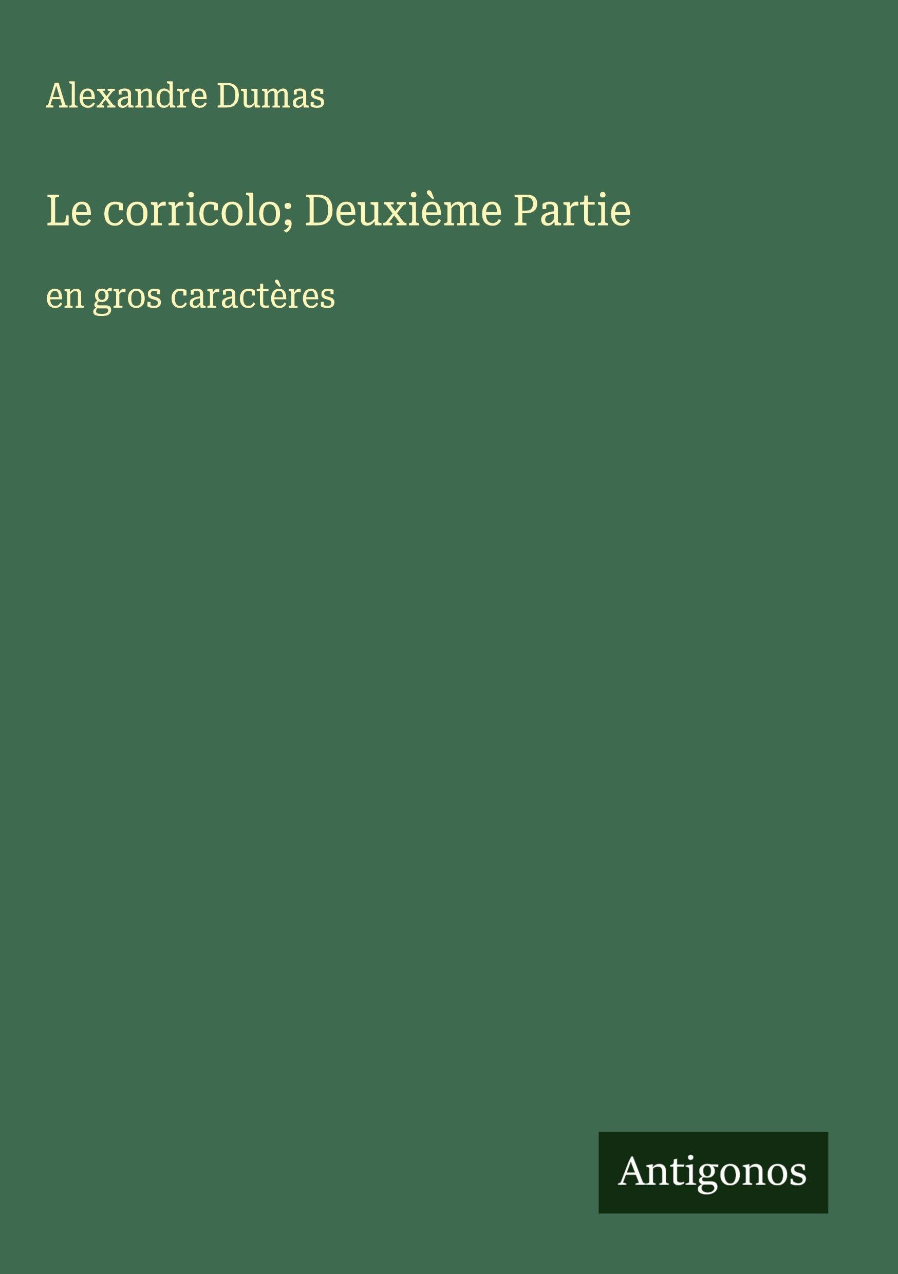 Le corricolo; Deuxième Partie: en gros caractères Classics