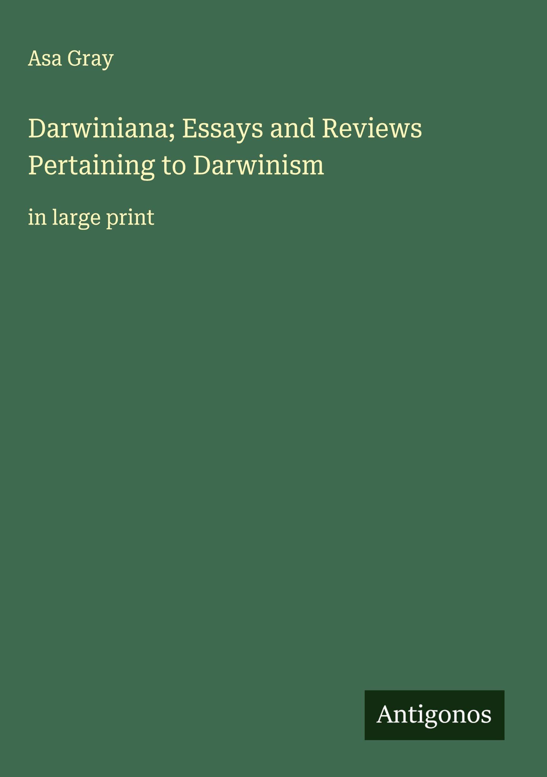 Darwiniana; Essays and Reviews Pertaining to Darwinism Classics