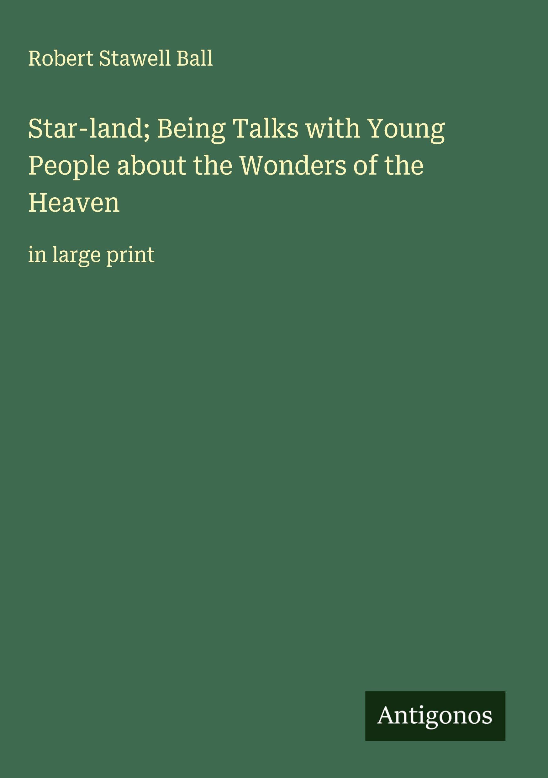 Star-land; Being Talks with Young People about the Wonders of the Heaven Classics