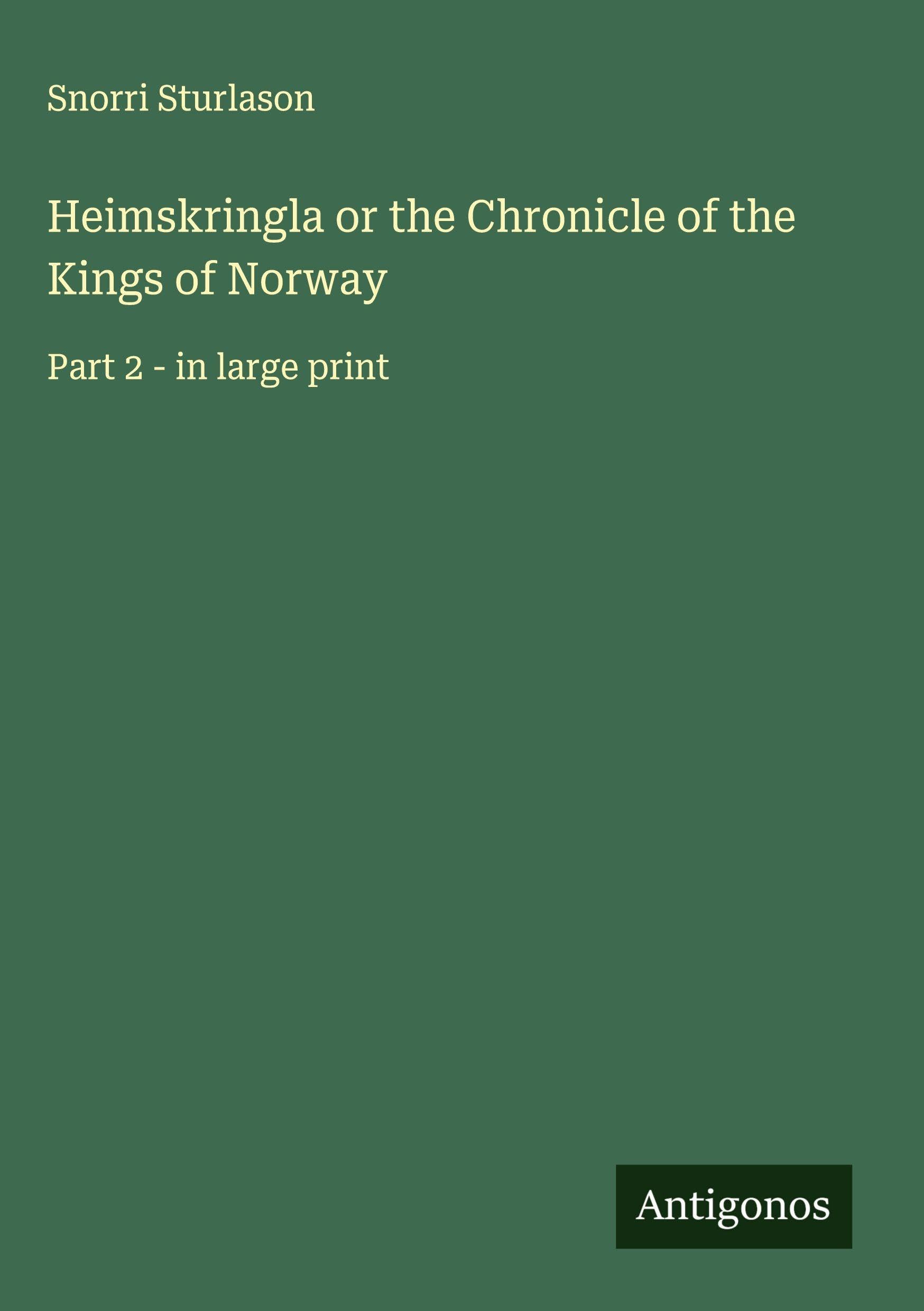 Heimskringla or the Chronicle of the Kings of Norway Classics