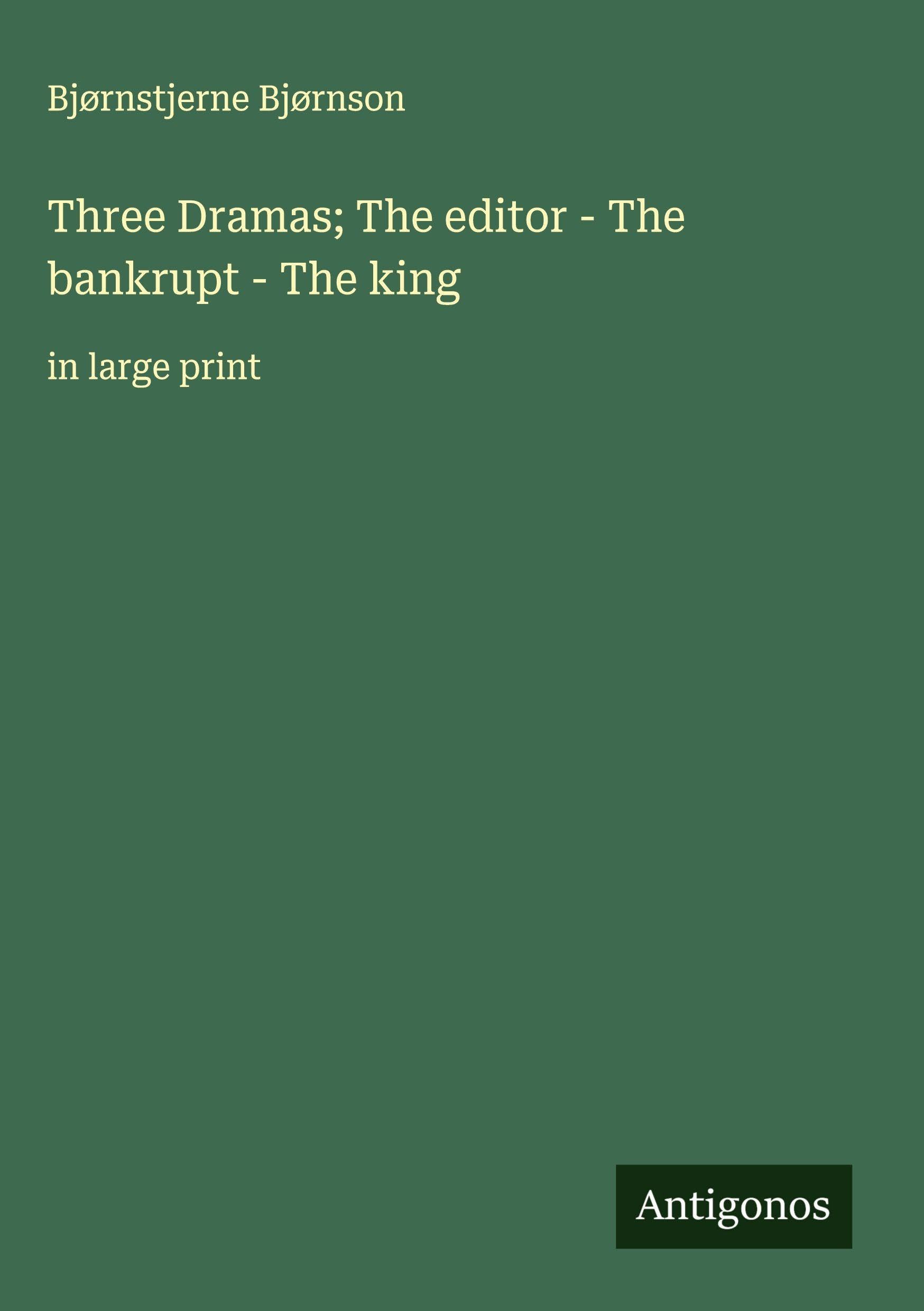 Three Dramas; The editor - The bankrupt - The king Classics