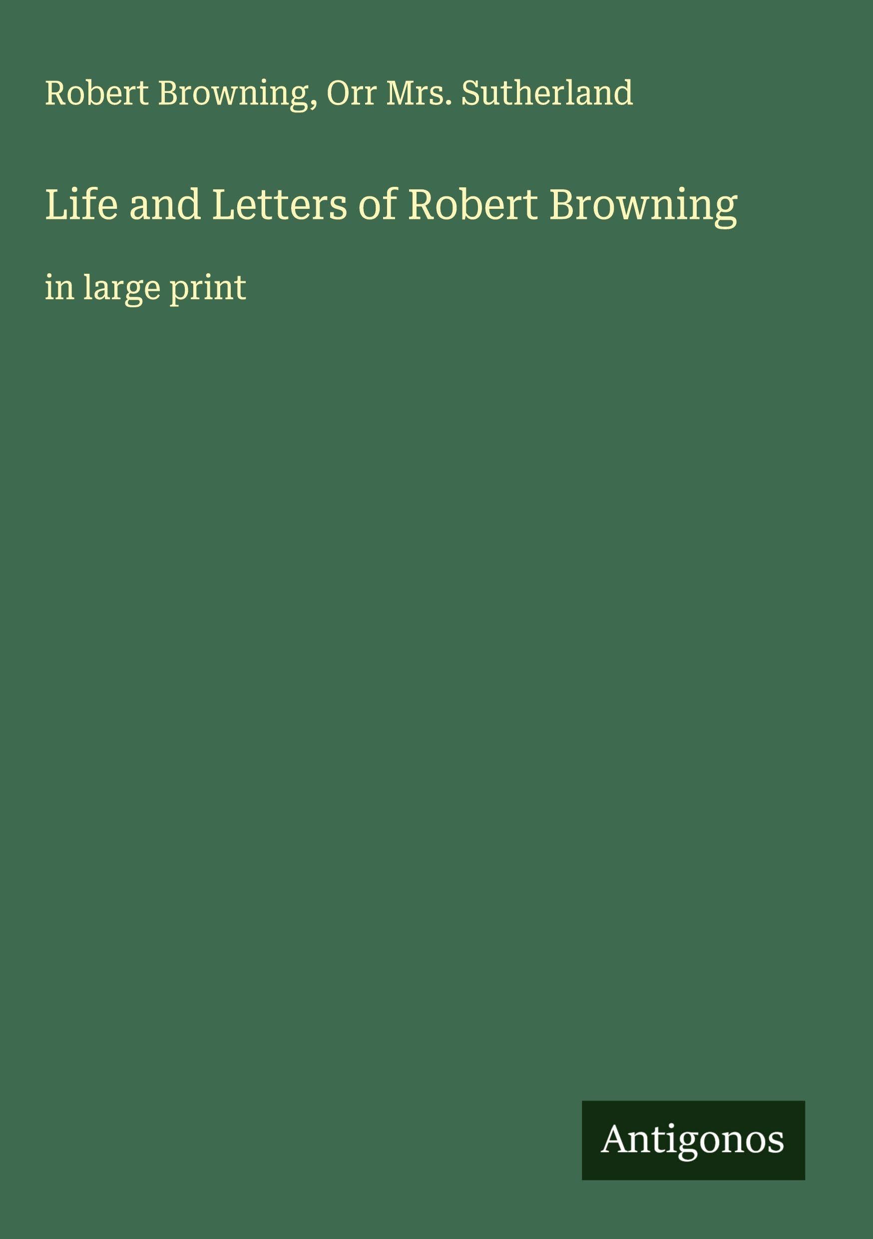 Life and Letters of Robert Browning Classics