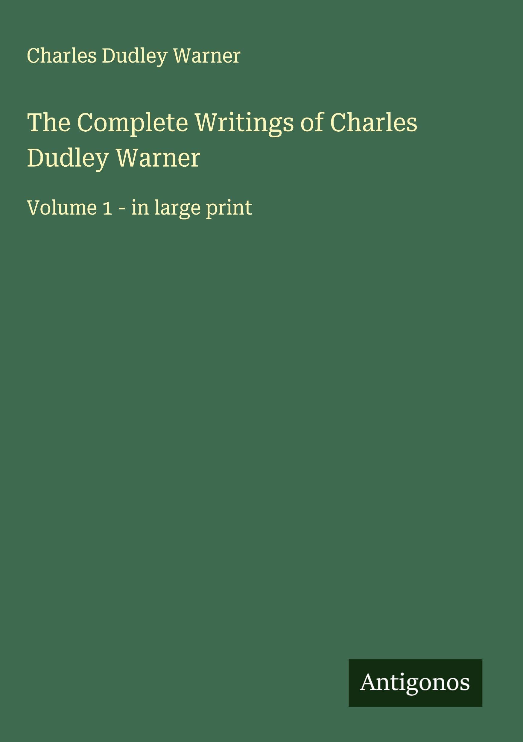 The Complete Writings of Charles Dudley Warner Classics