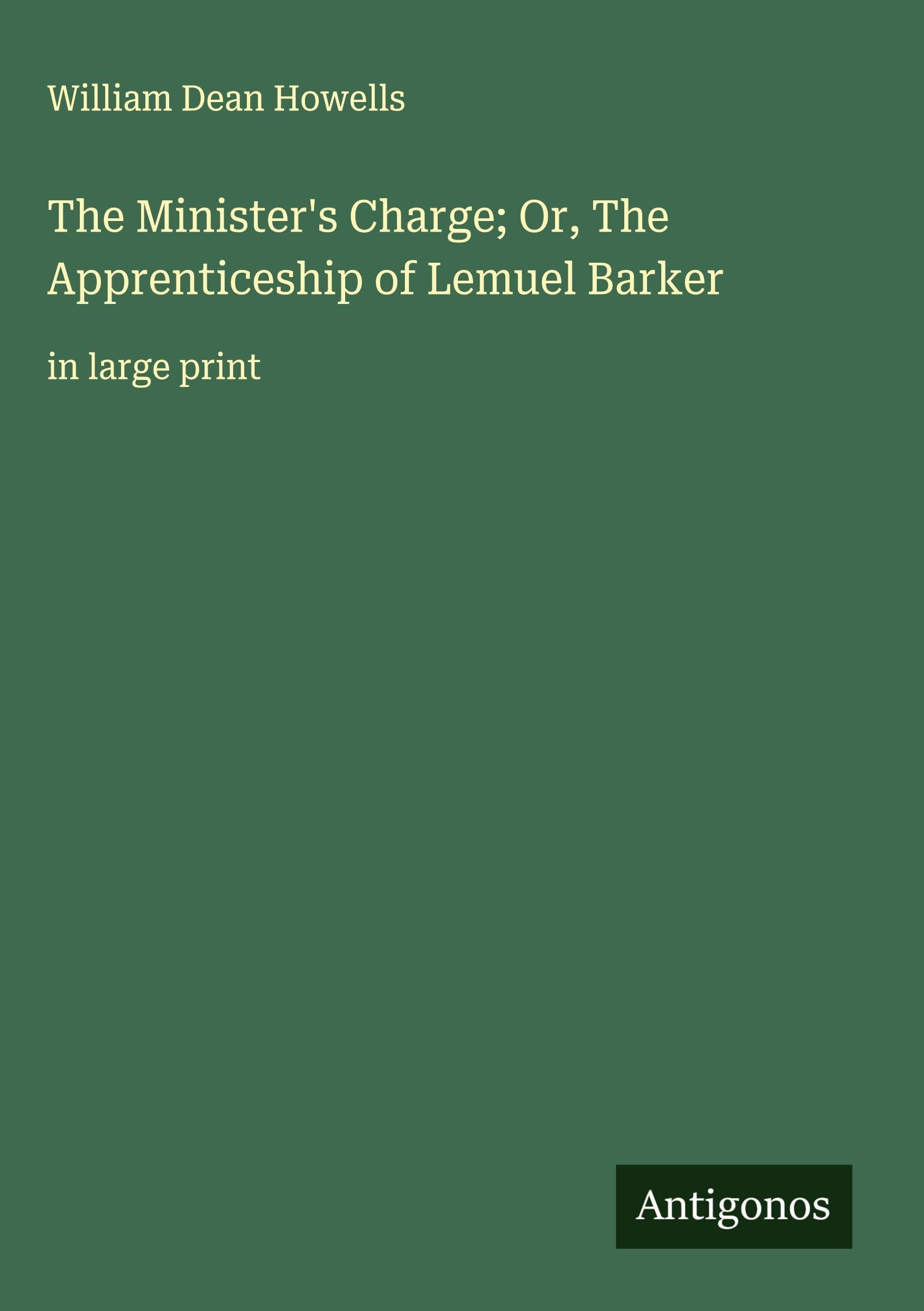 The Minister's Charge; Or, The Apprenticeship of Lemuel Barker Classics