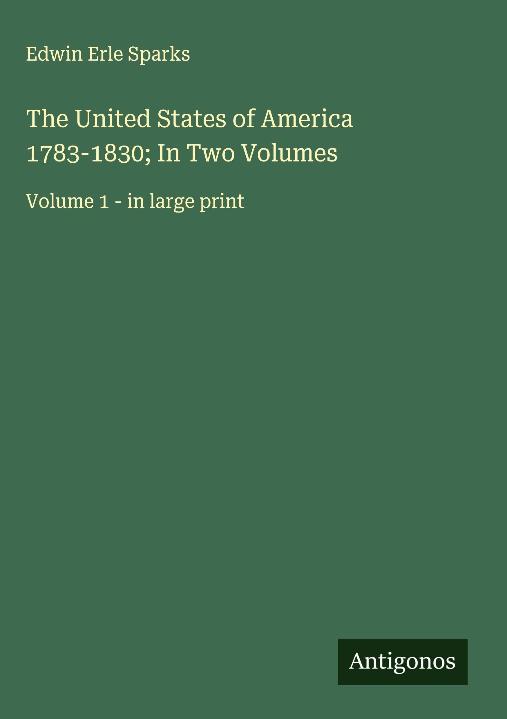 The United States of America 1783-1830; In Two Volumes Classics