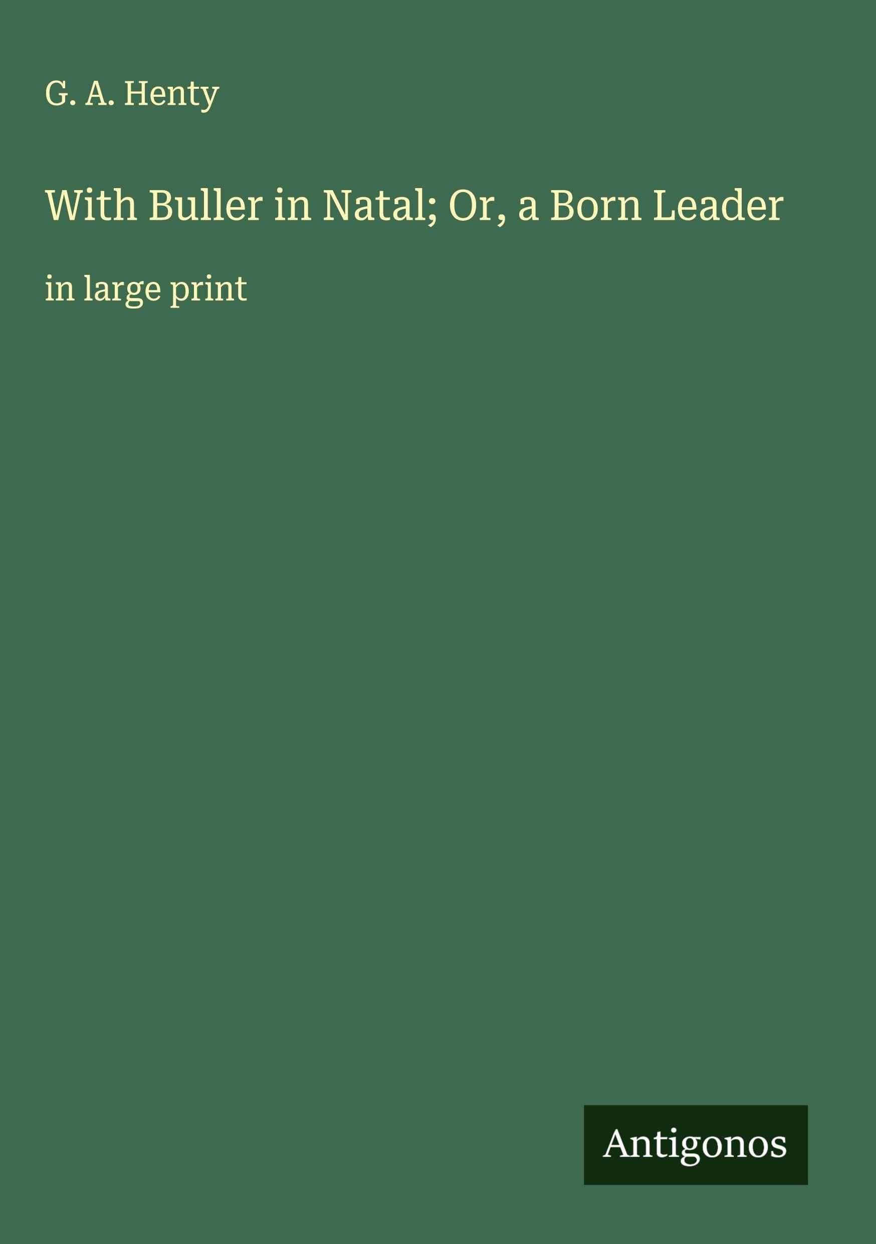 With Buller in Natal; Or, a Born Leader Classics