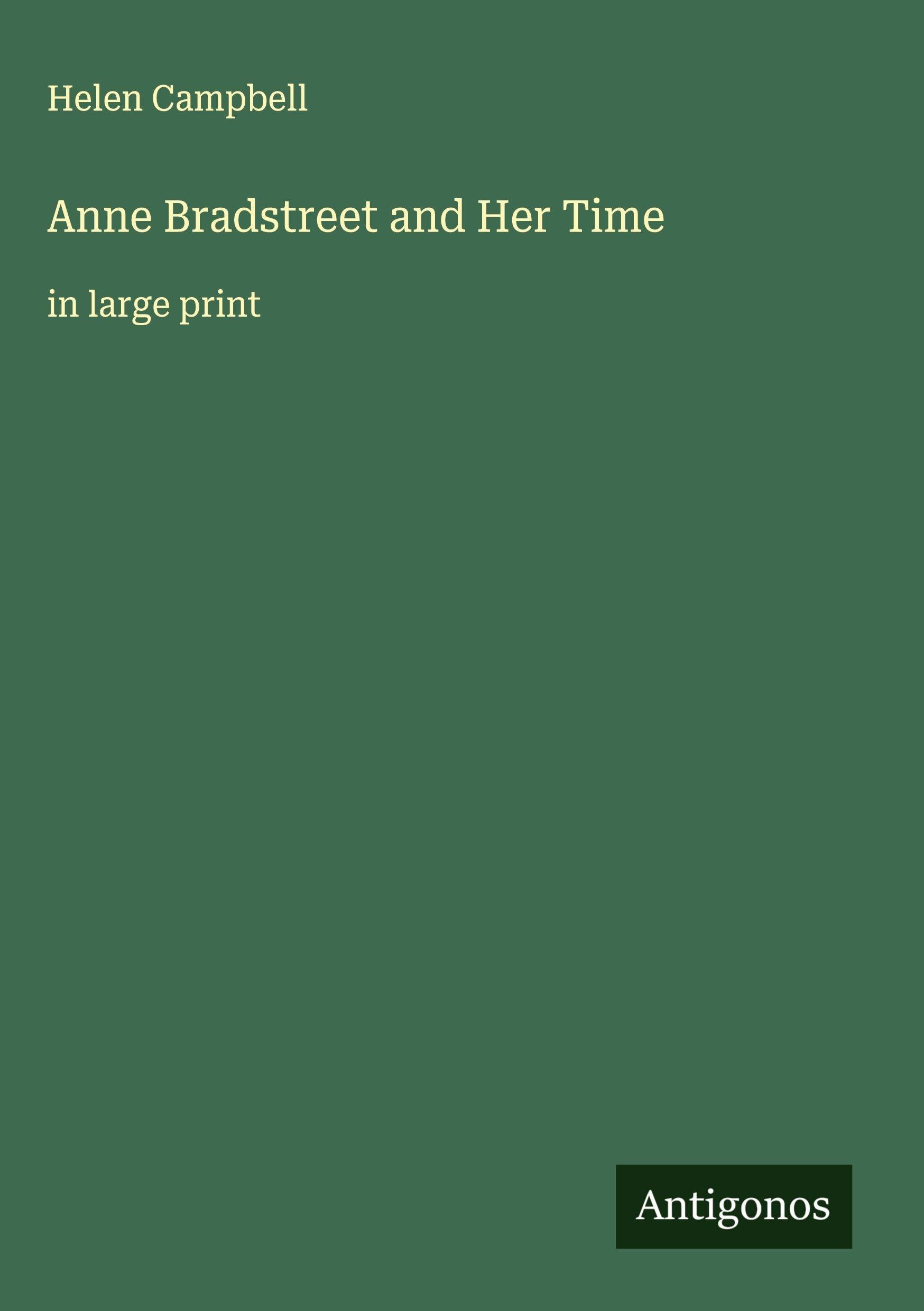 Anne Bradstreet and Her Time Classics