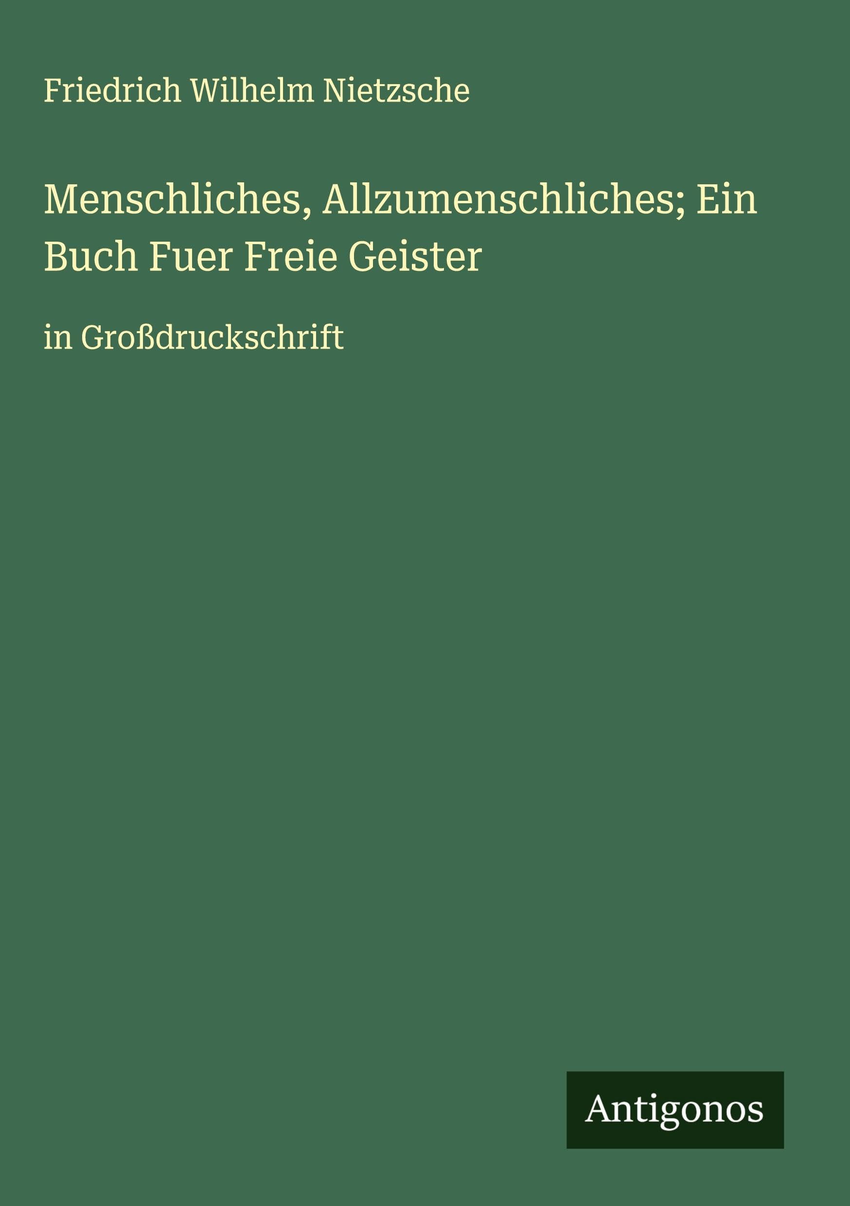 Menschliches, Allzumenschliches; Ein Buch Fuer Freie Geister Classics