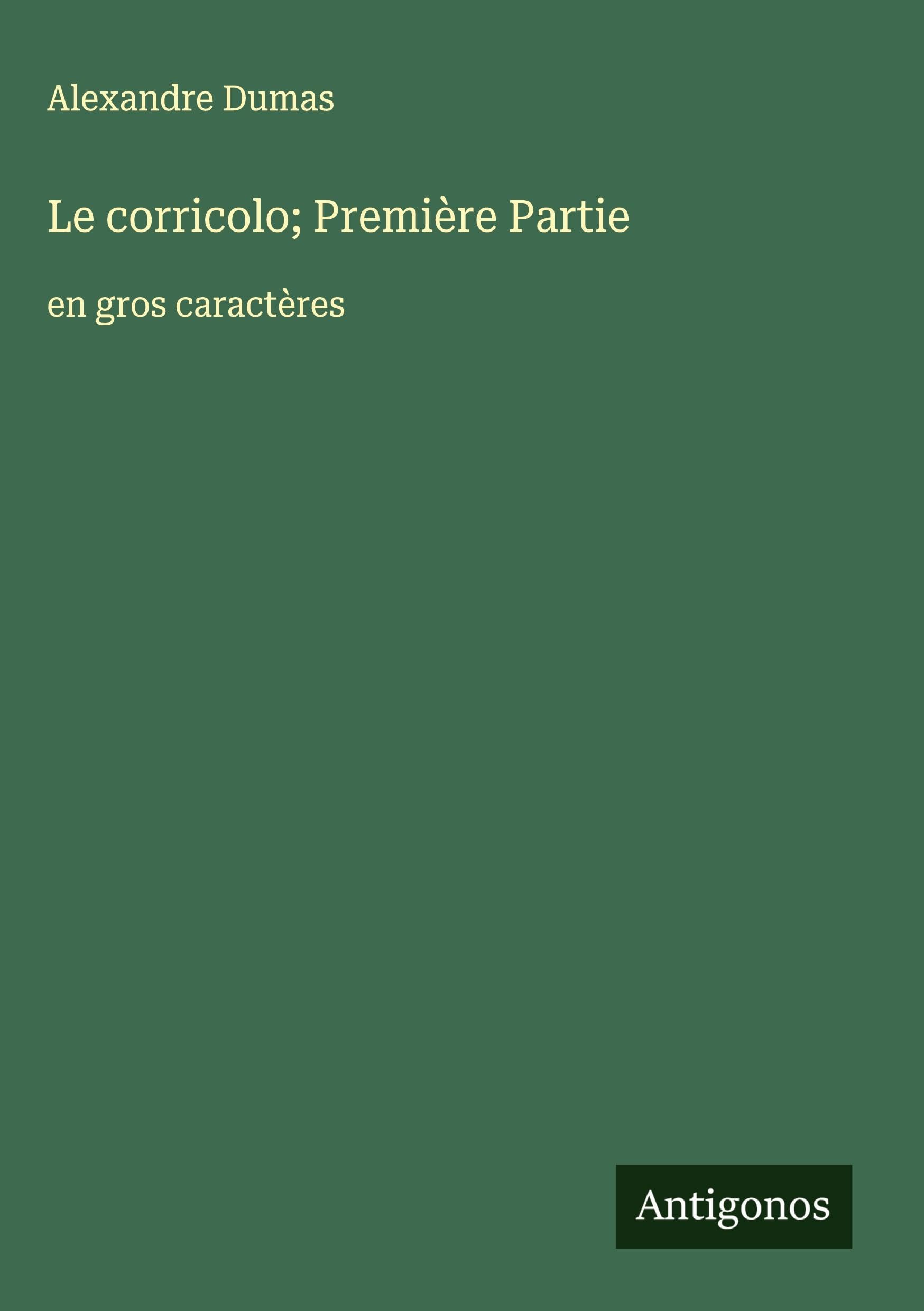 Le corricolo; Première Partie: en gros caractères Classics