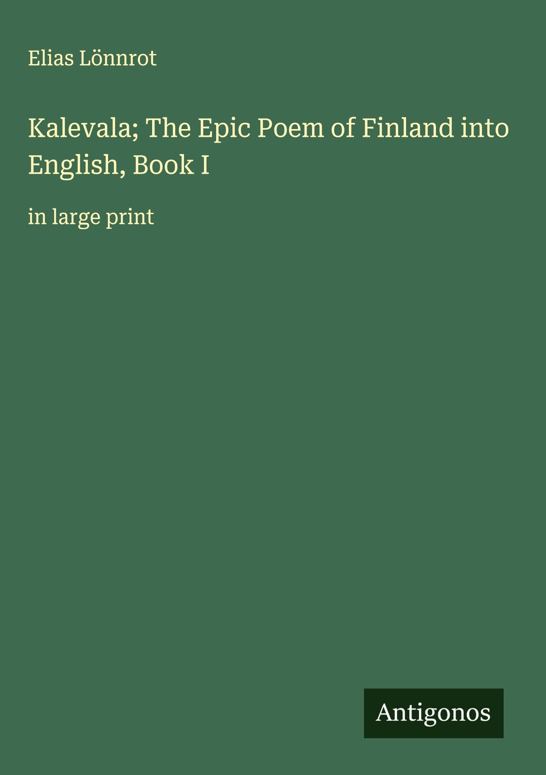 Kalevala; The Epic Poem of Finland into English, Book I Classics