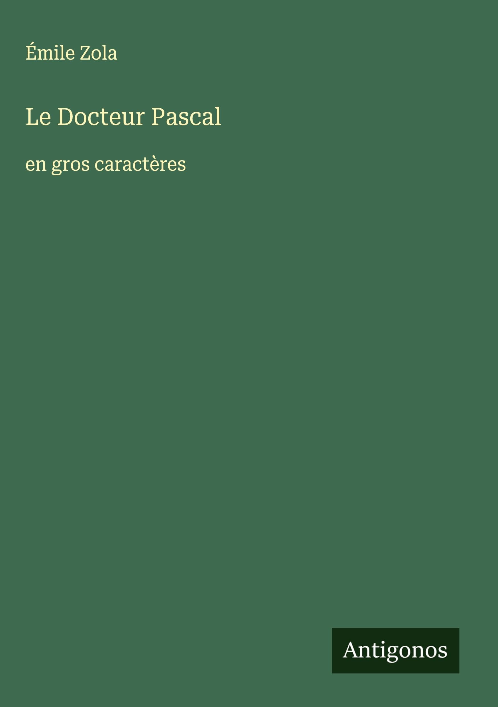 Le Docteur Pascal: en gros caractères Classics