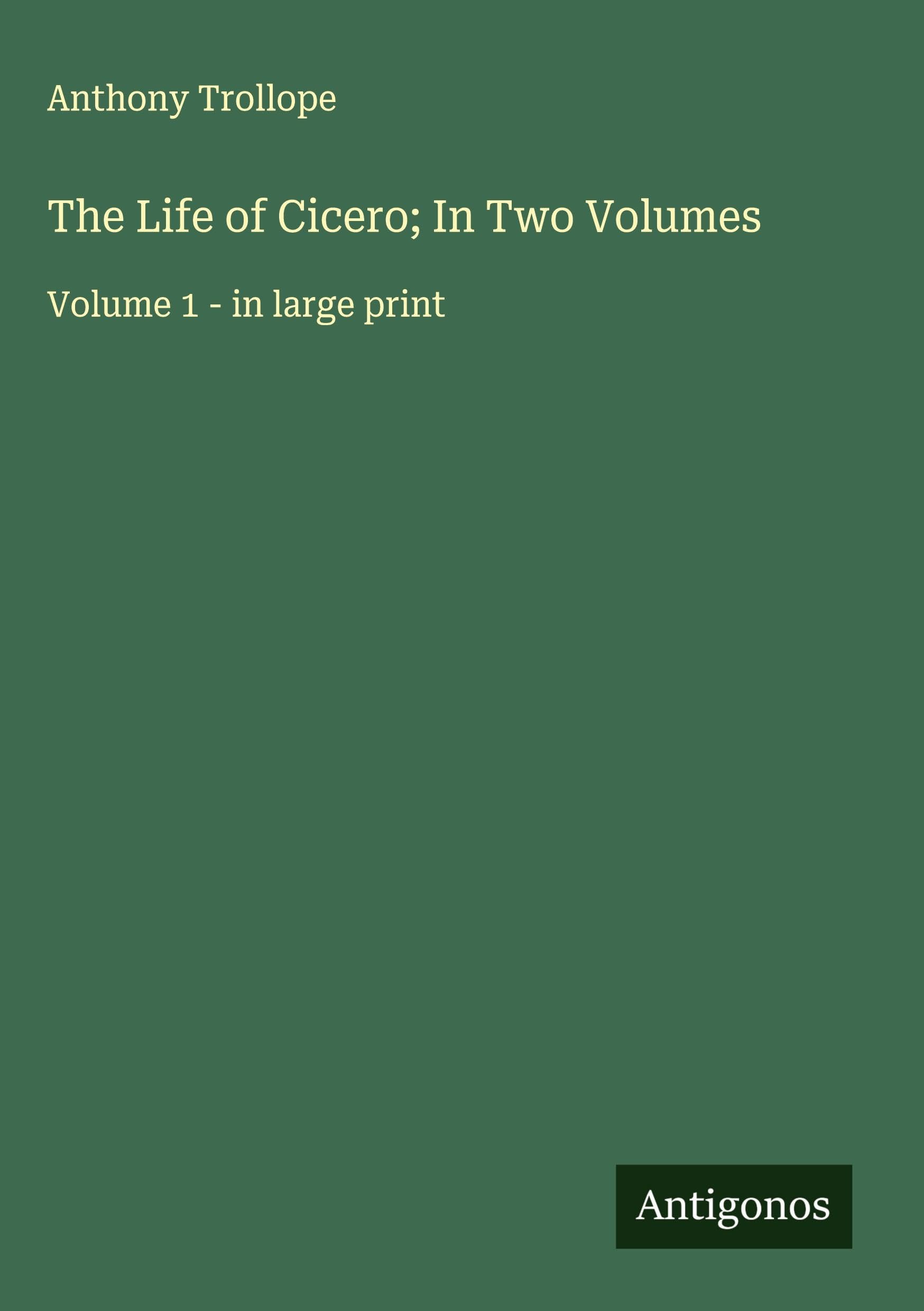 The Life of Cicero; In Two Volumes Classics