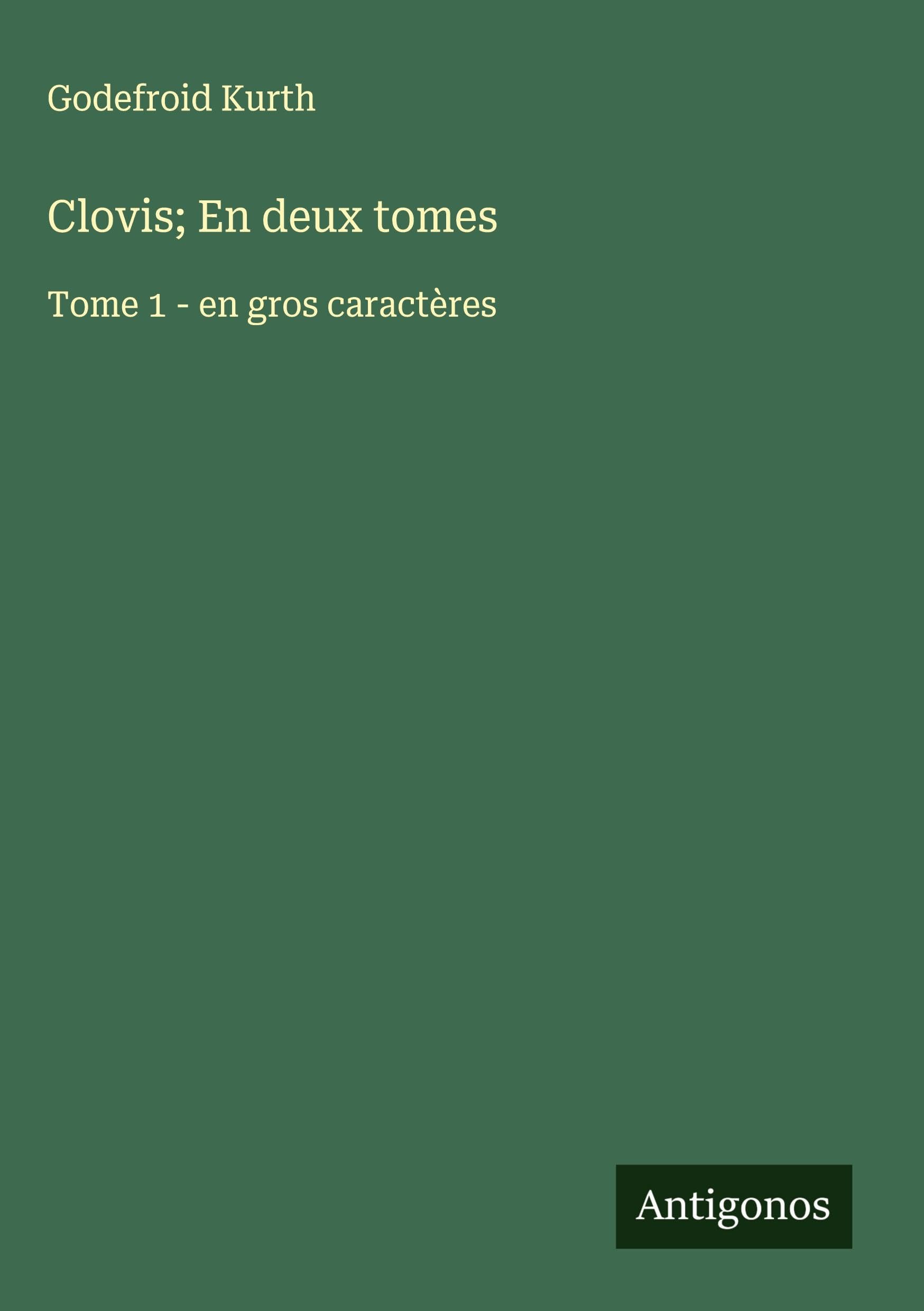 Clovis; En deux tomes: Tome 1 - en gros caractères Classics